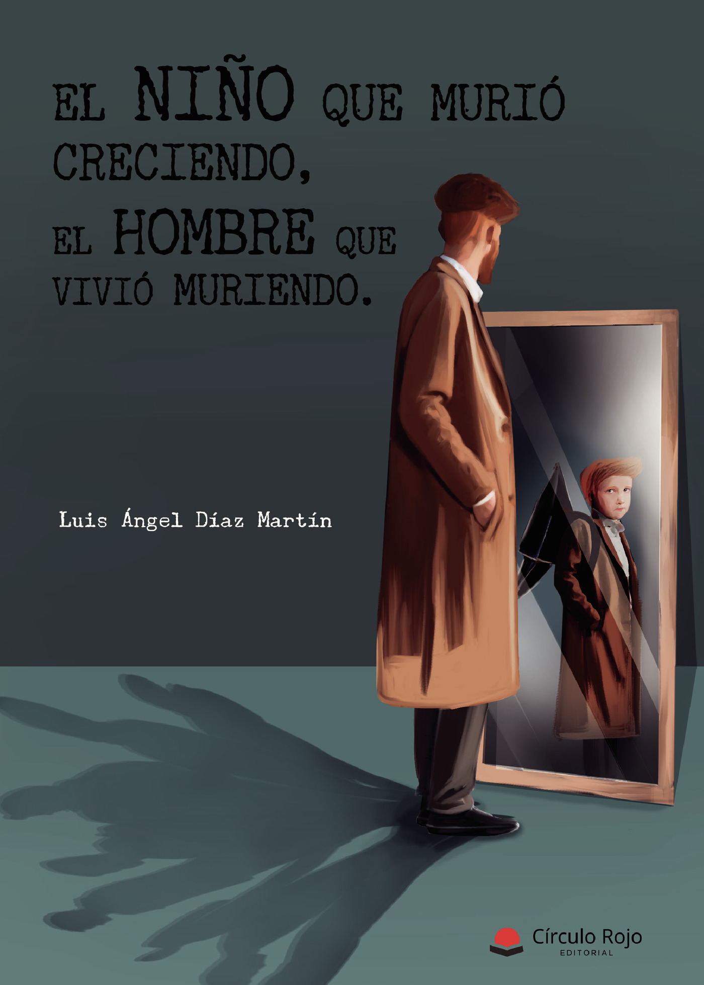 Portada de El niño que murió creciendo, el hombre que vivió muriendo
