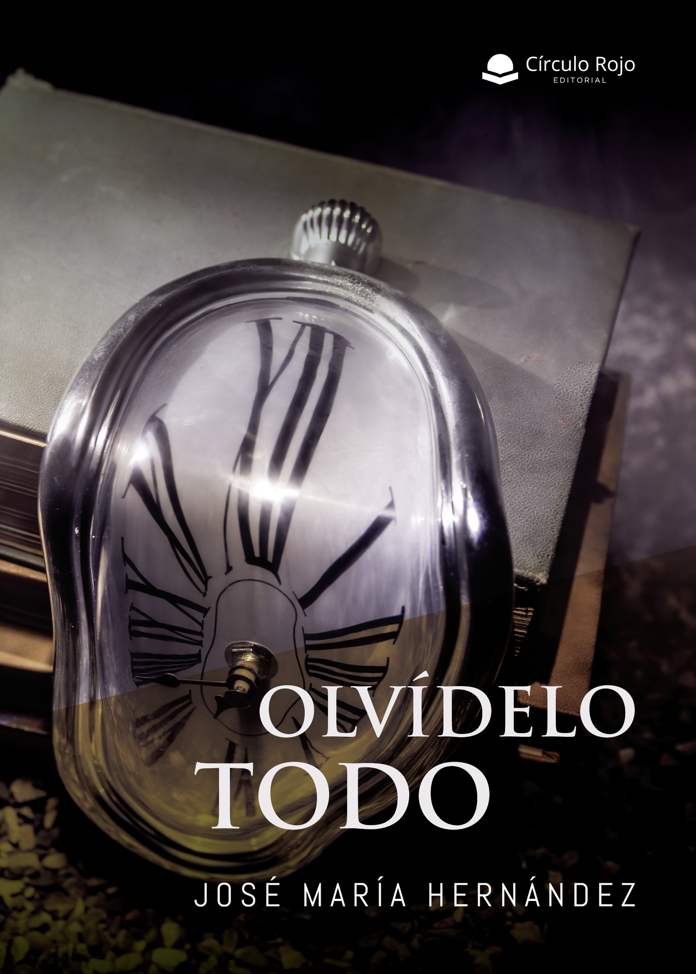 Portada de Olvídelo todo · José María Hernández