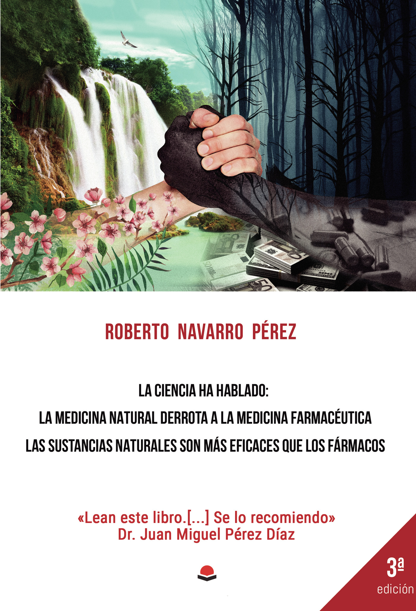 Portada de La ciencia ha hablado: la medicina natural derrota a la medicina farmacéutica. Las sustancias naturales son más eficaces que los fármacos · Roberto Navarro Pérez