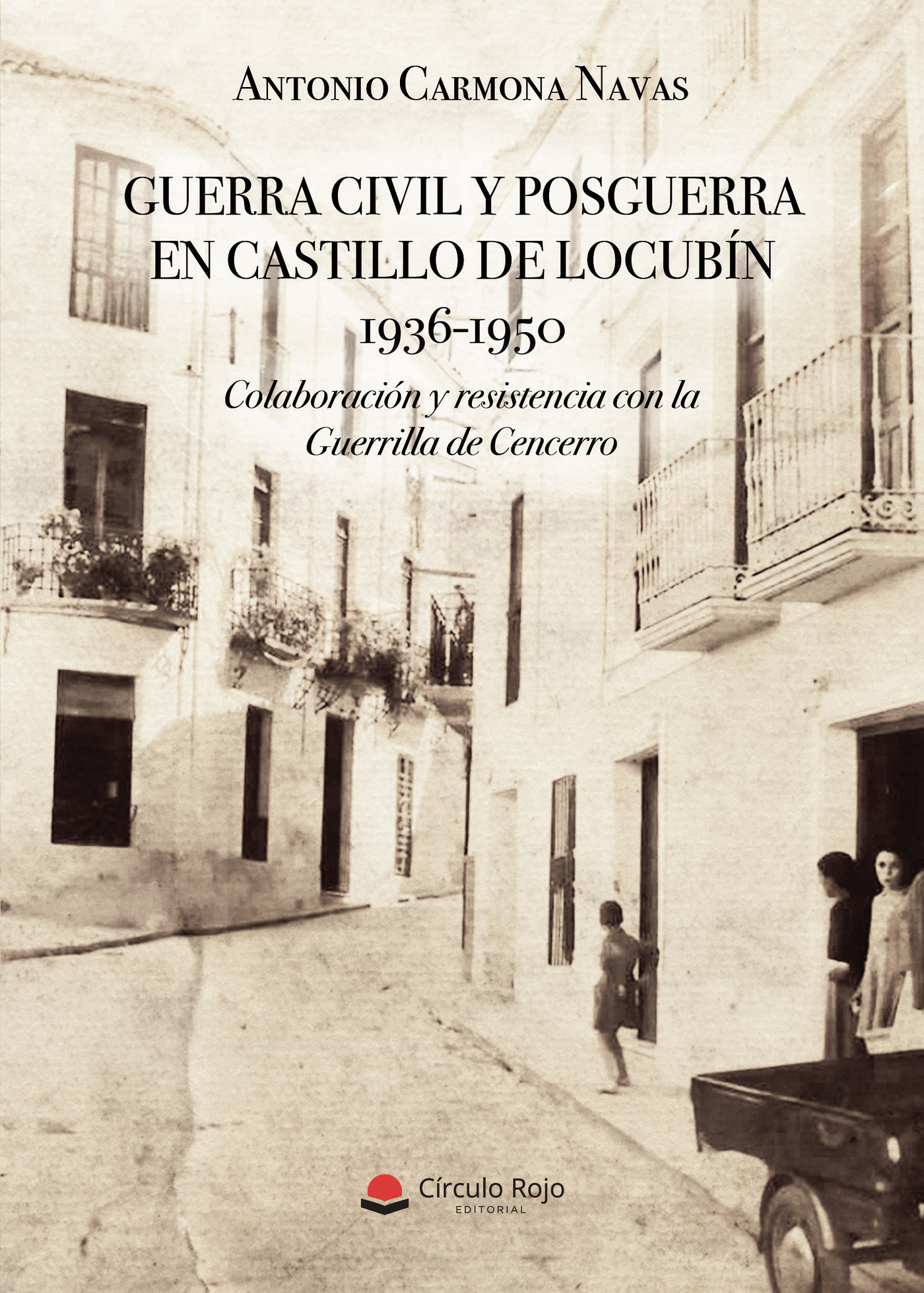 Portada de Guerra civil y posguerra en Castillo de Locubín 1936-1950