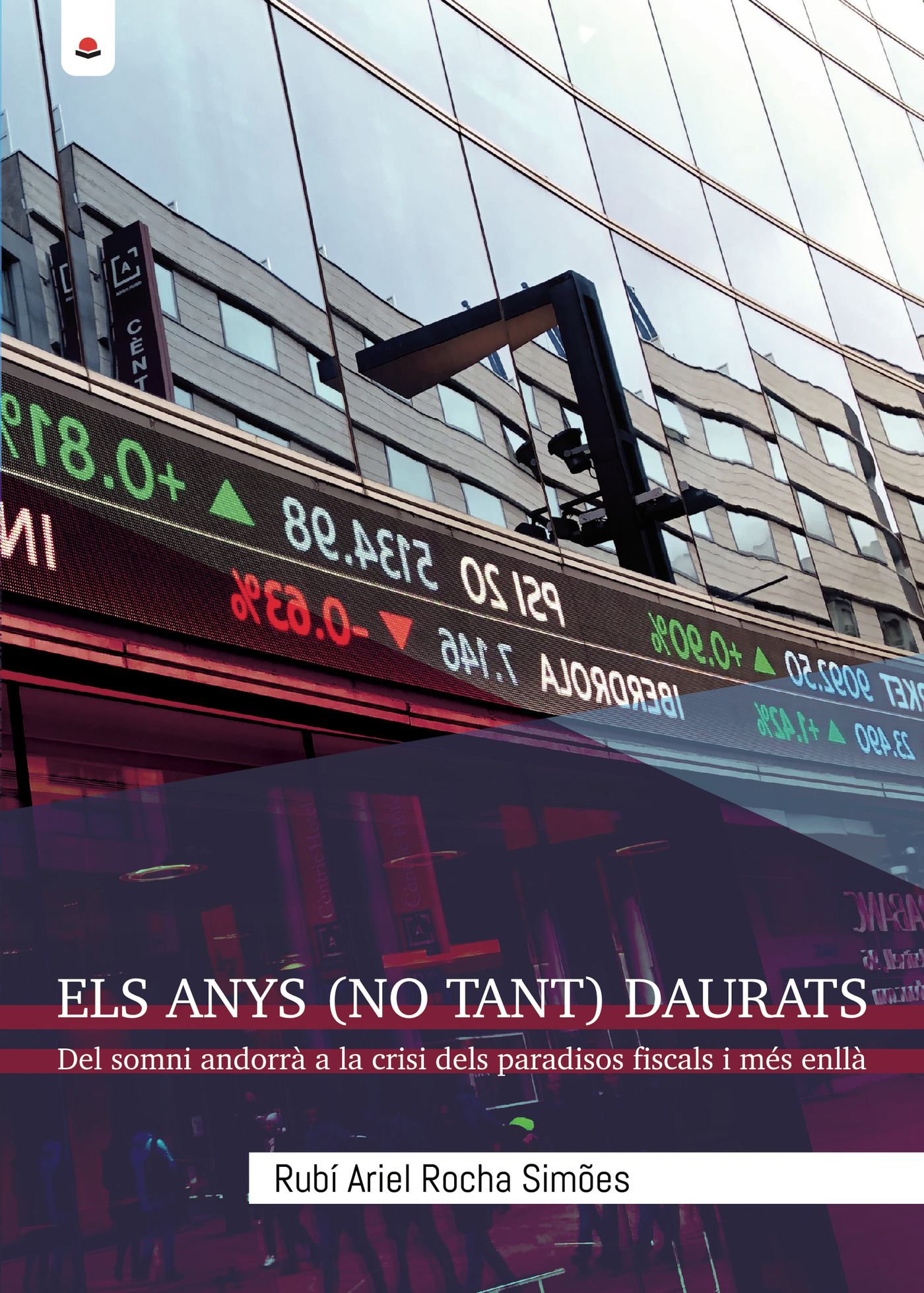 Portada de Els anys (no tant) daurats: del somni andorrà a la crisi dels paradisos fiscals i més enllà