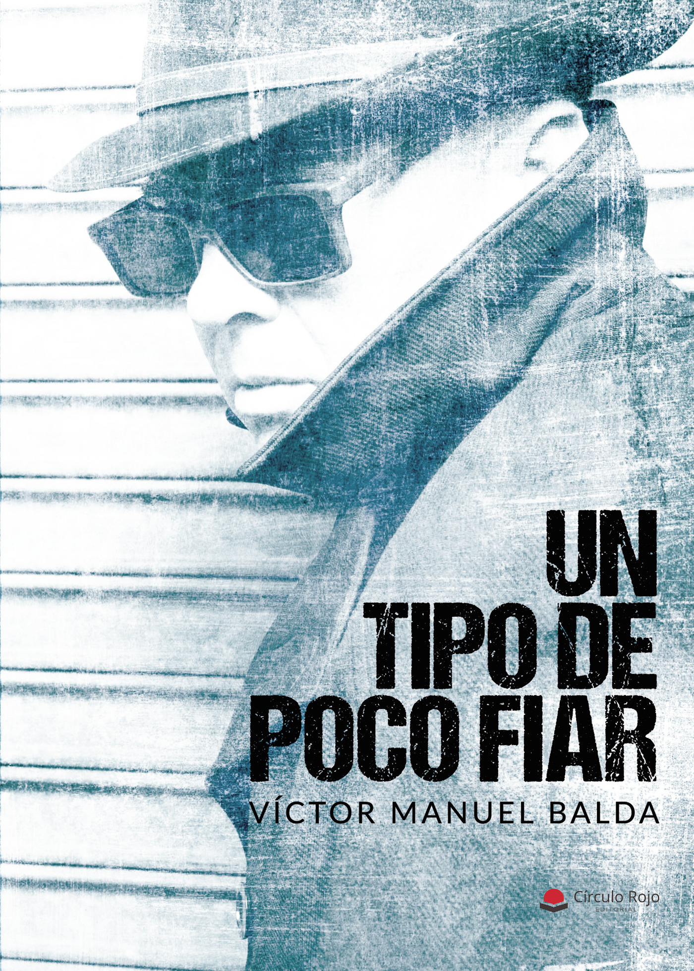 Portada de Un tipo de poco fiar · Víctor Manuel Balda