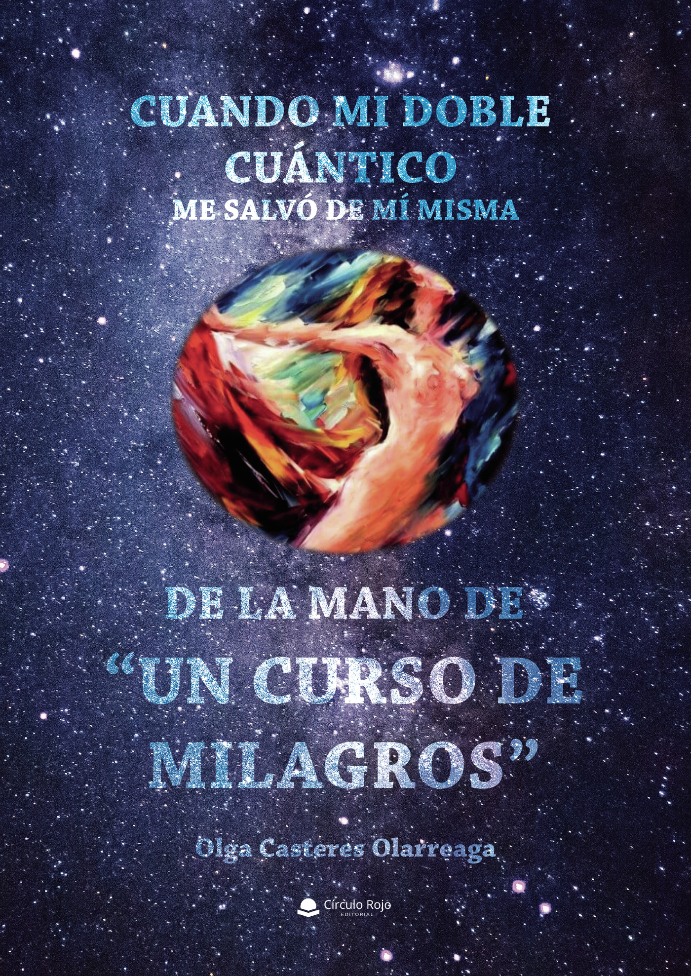 Portada de Cuando mi Doble Cuántico me salvó de mí misma, de la mano de Un Curso de Milagros