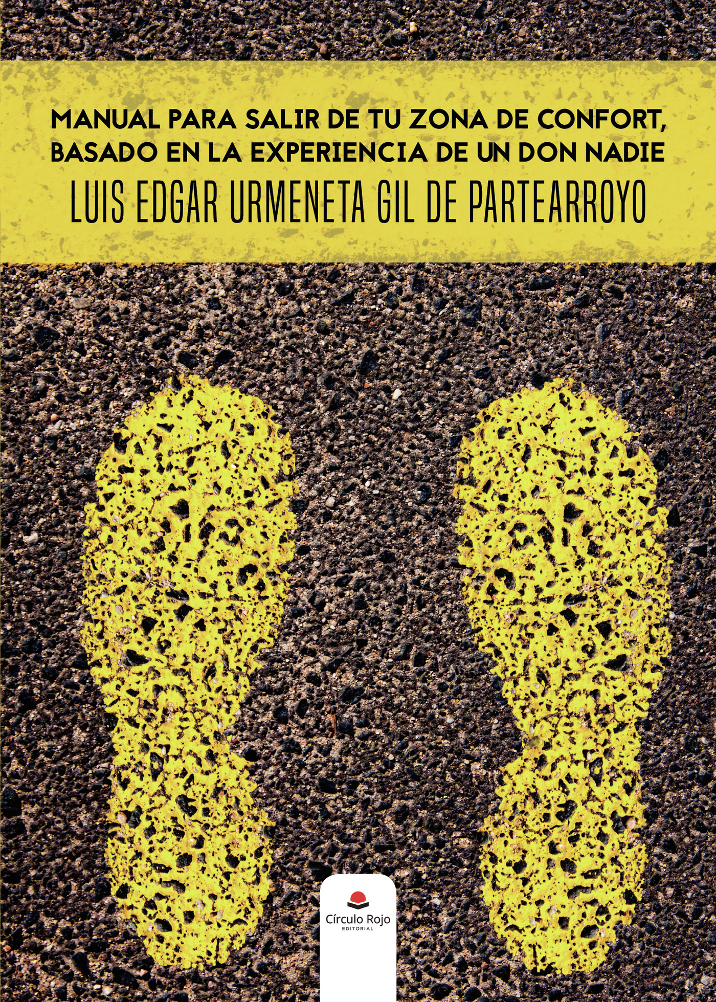 Portada de Manual para salir de tu zona de confort, basado en la experiencia de un don nadie