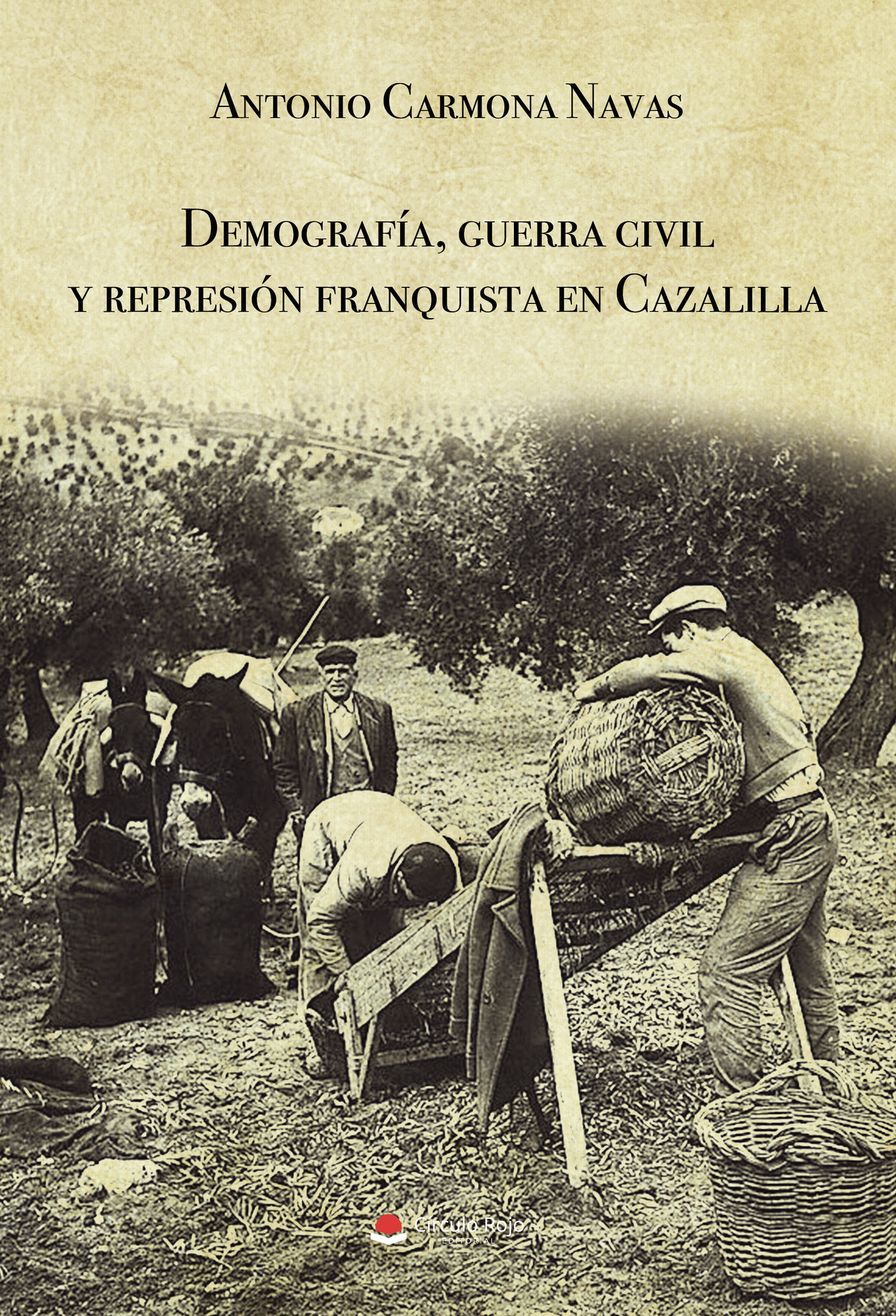 Portada de Demografía, guerra civil y represión franquista en Cazalilla