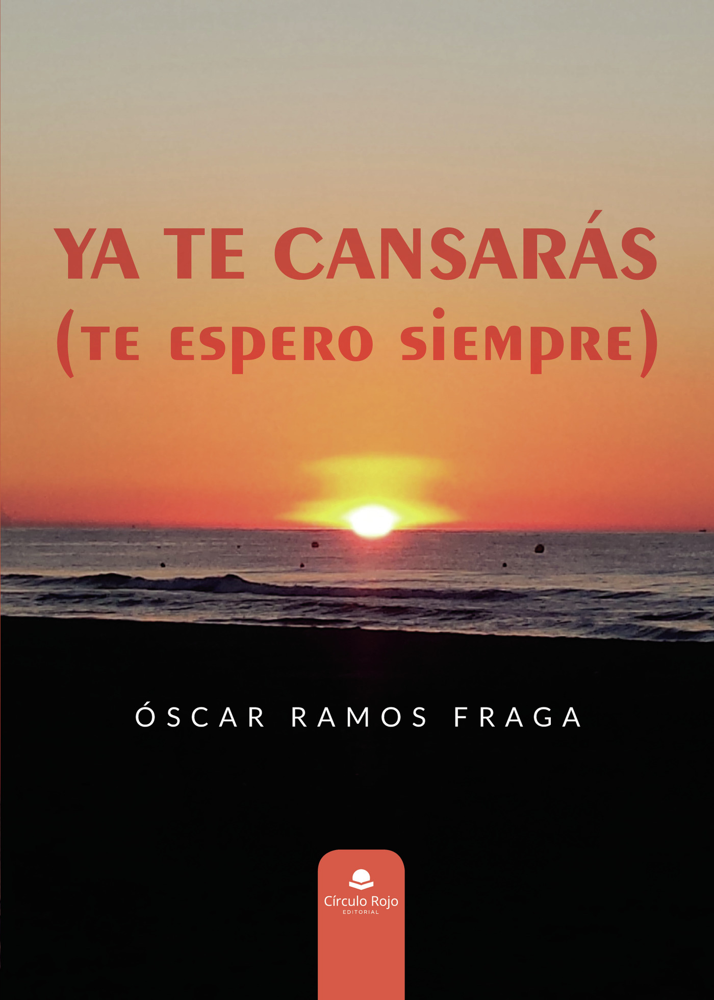 Portada de YA TE CANSARÁS (te espero siempre)