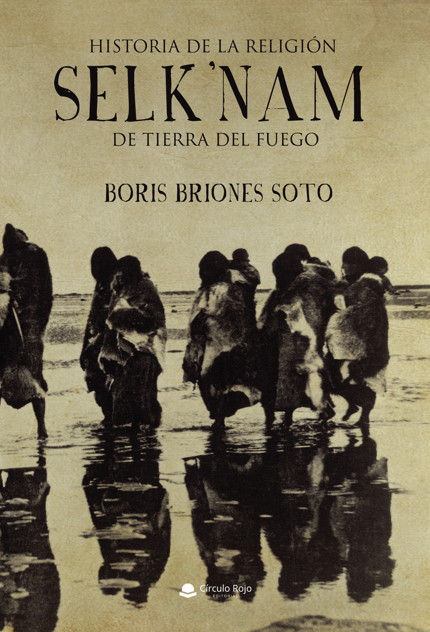 Portada de Historia de la religión selk nam de Tierra del Fuego · Boris Briones Soto