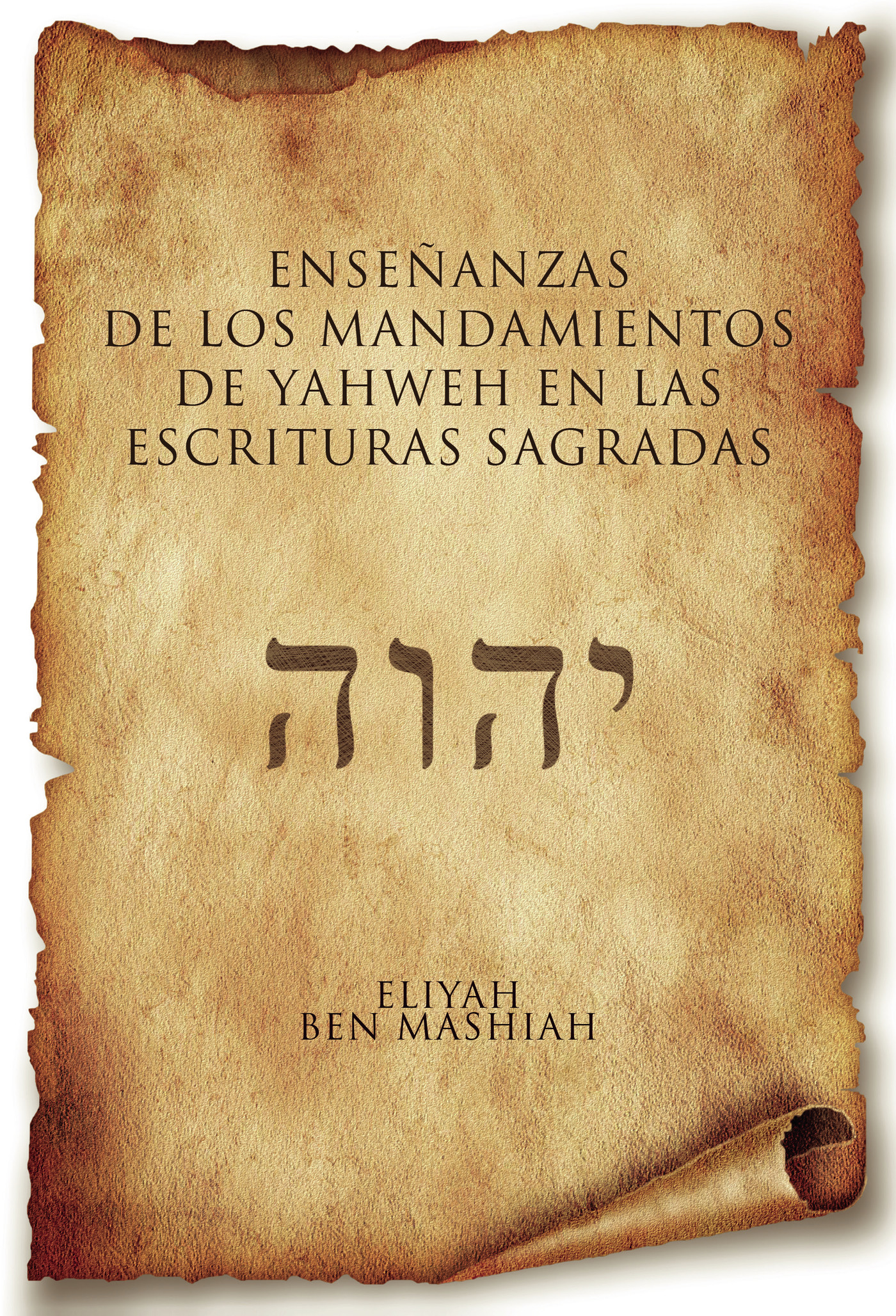 Portada de Enseñanzas de los mandamientos de Yahweh en las escrituras sagradas · Eliyah Ben Mashiah