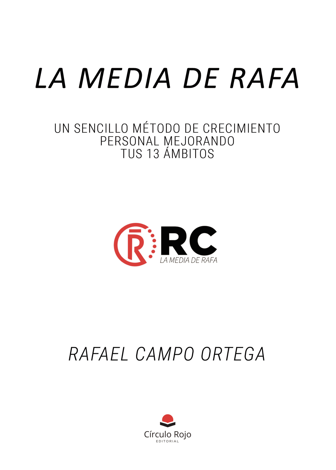 Portada de La Media de Rafa. Un SENCILLO Método de Crecimiento Personal mejorando tus 13 Ámbitos