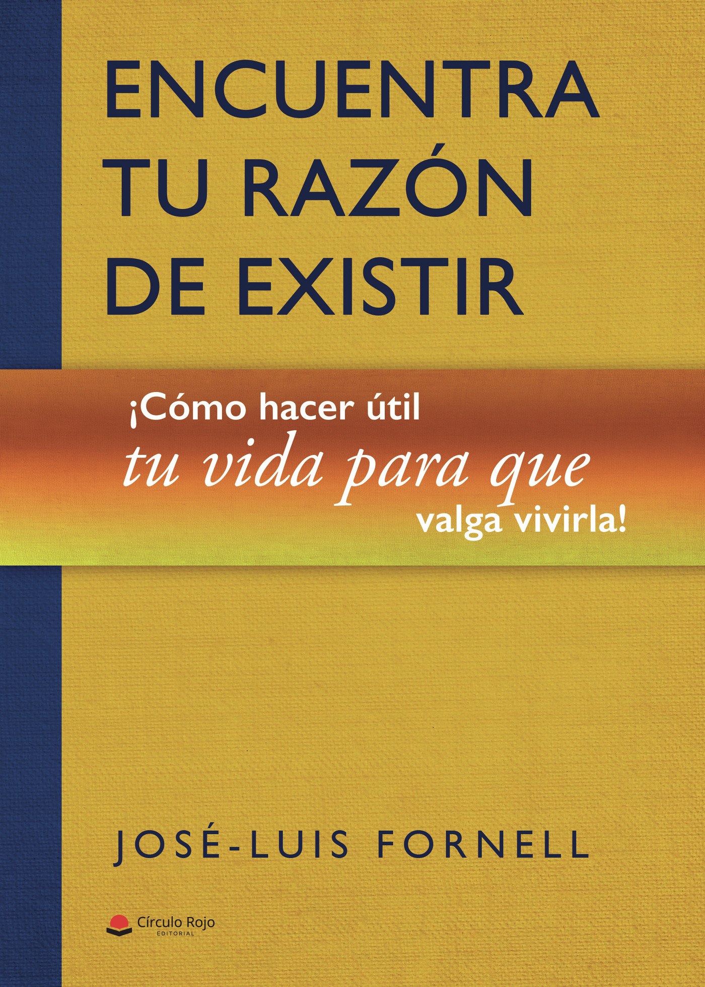 Portada de Encuentra tu razón de existir · Jose Luis Fornell
