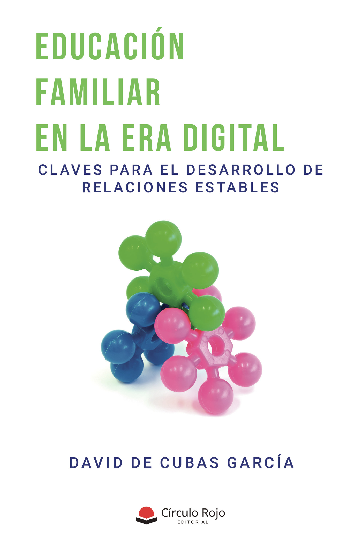 Portada de EDUCACIÓN FAMILIAR EN LA ERA DIGITAL. Claves para el desarrollo de relaciones estables