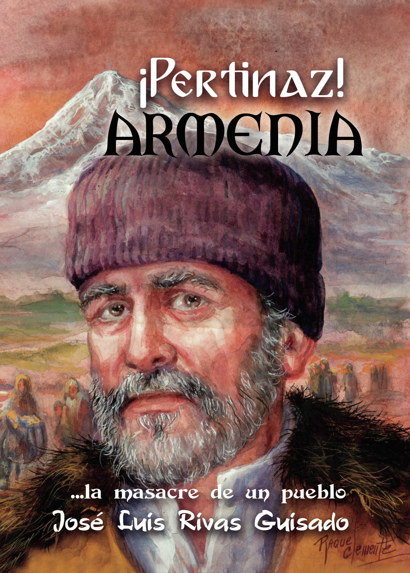 Portada de ¡Pertinaz! Armenia. La masacre de un pueblo · Jose Luis Rivas Guisado