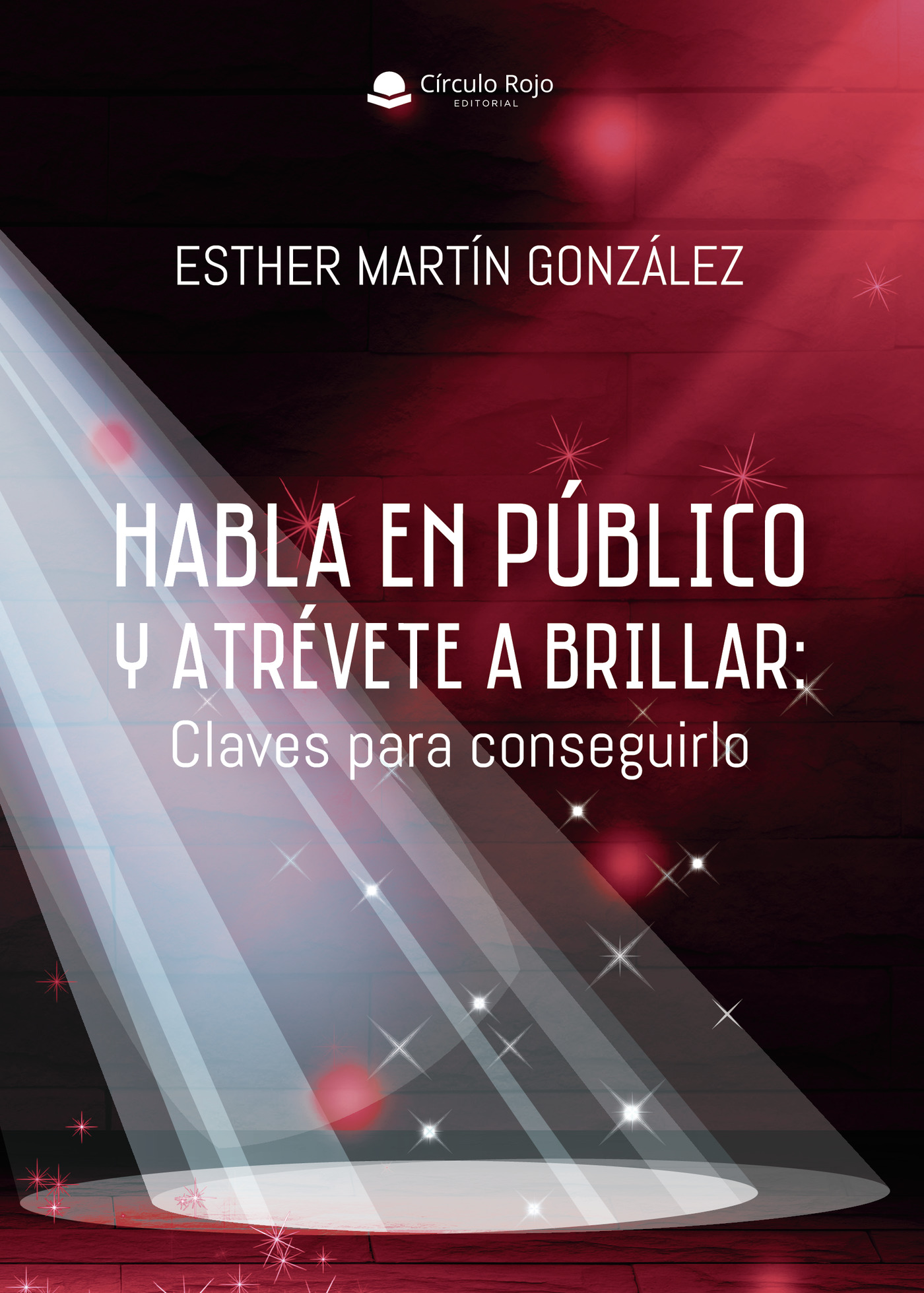 Portada de Habla en público y atrévete a brillar: Claves para conseguirlo