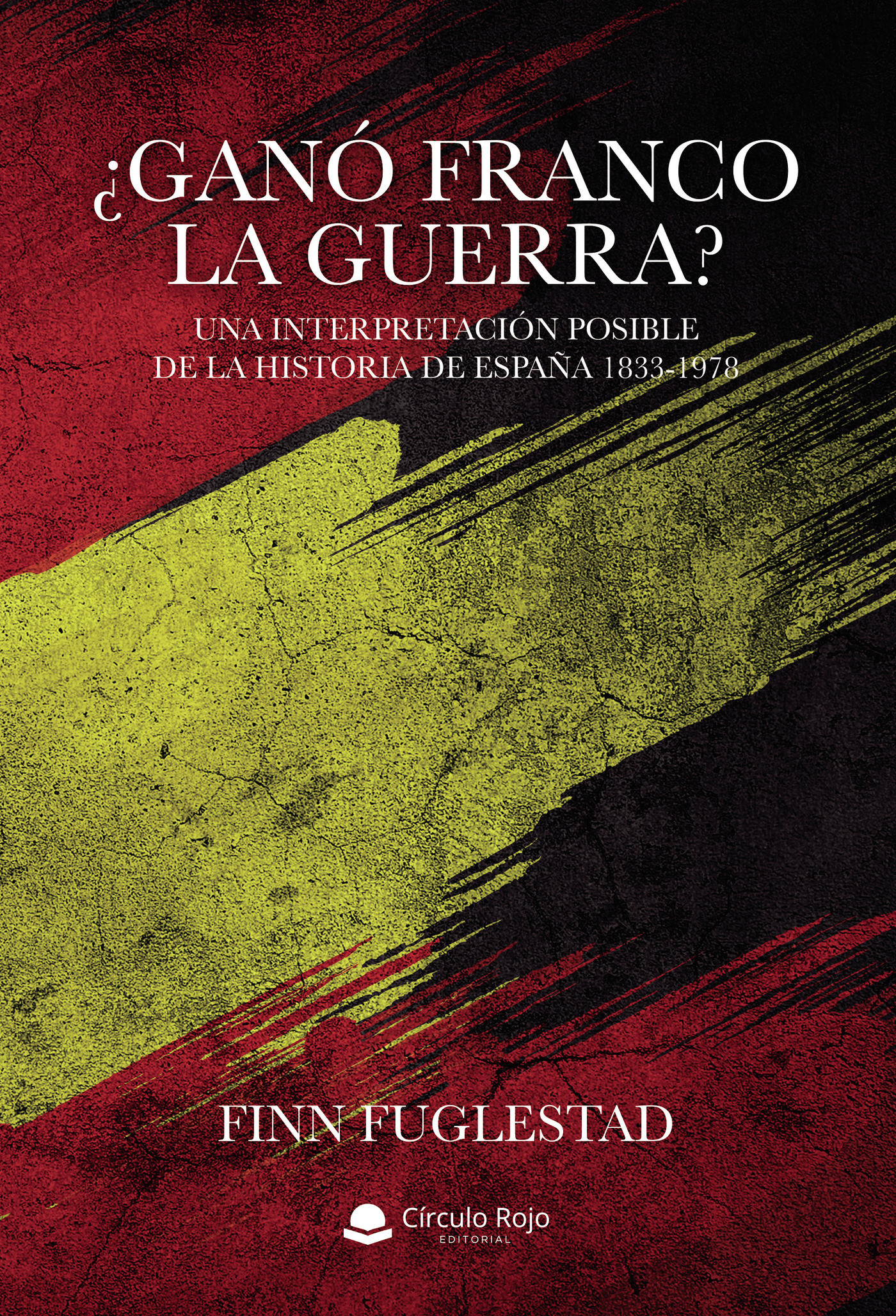 Portada de ¿Ganó Franco la guerra? Una interpretación posible de la historia de España 1833-1978