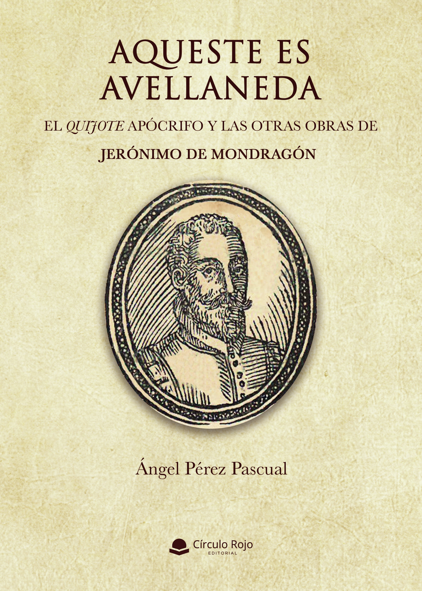 Portada de Aqueste es Avellaneda. El Quijote apócrifo y las otras obras de Jerónimo de Mondragón