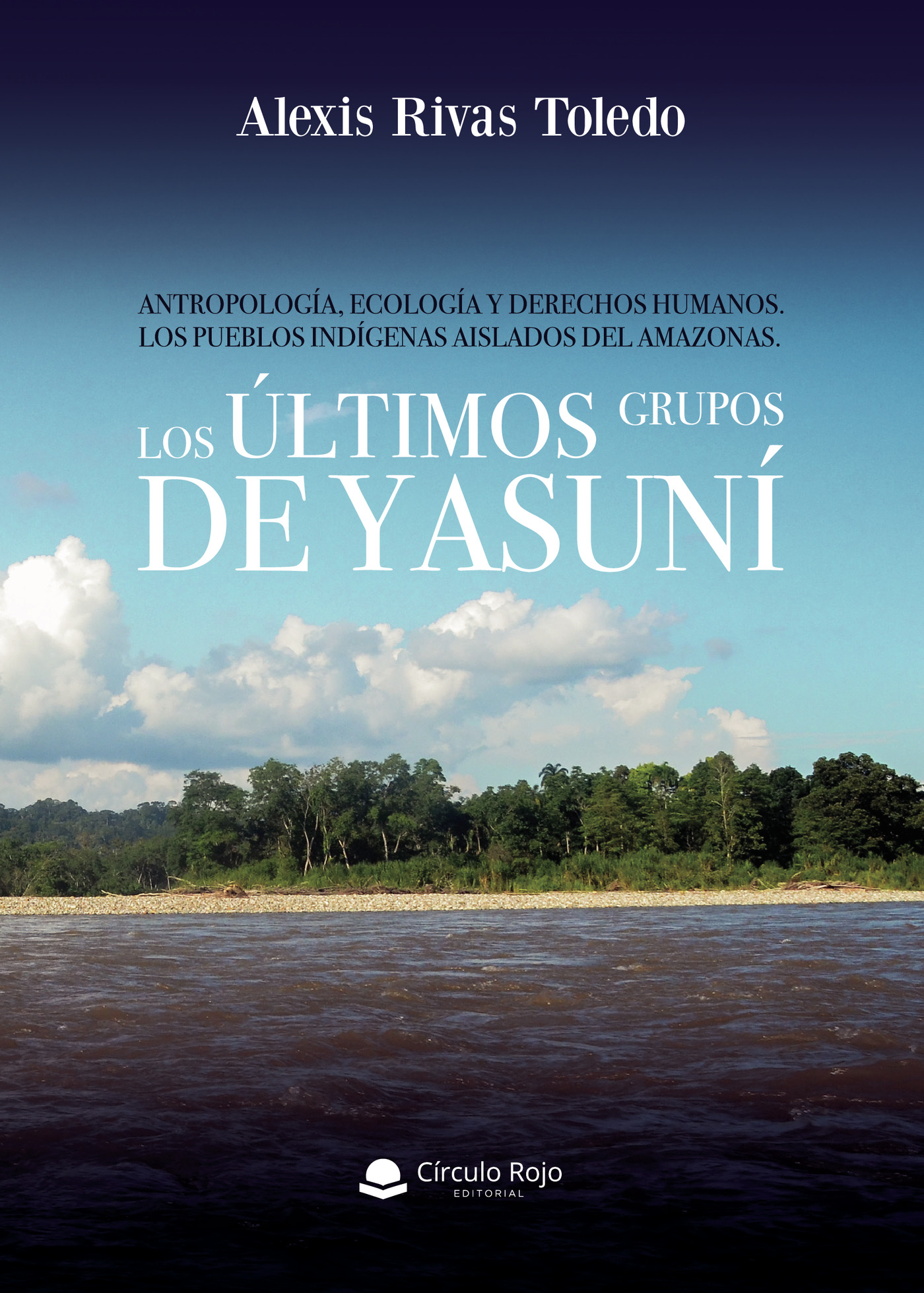 Portada de ANTROPOLOGÍA, ECOLOGÍA Y DERECHOS HUMANOS.LOS PUEBLOS INDÍGENAS AISLADOS DEL AMAZONAS. LOS ÚLTIMOS GRUPOS DE YASUNÍ.
