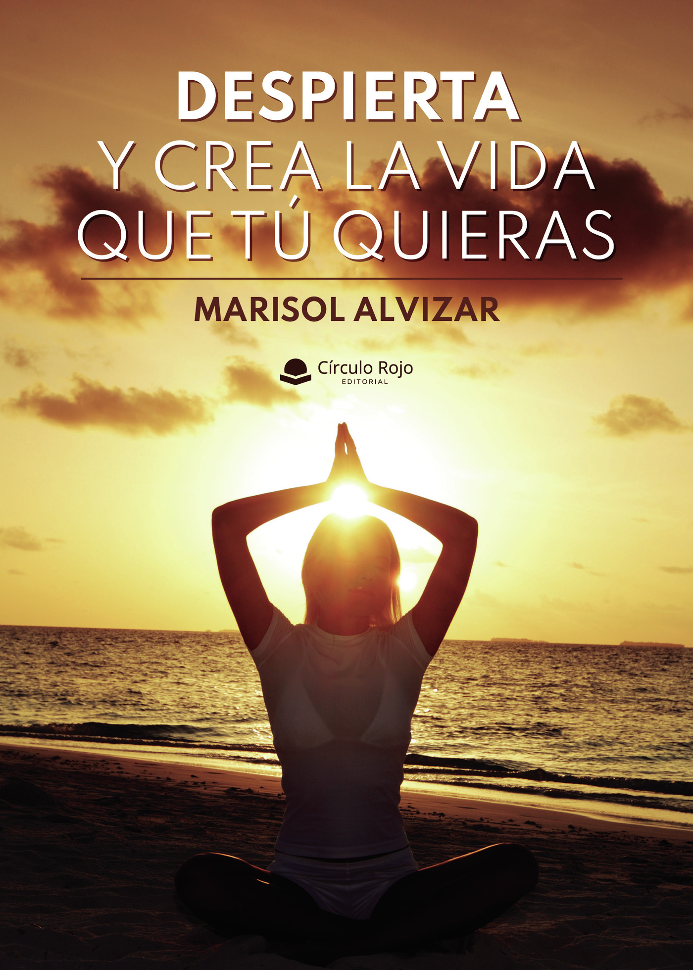 Portada de Despierta y crea la vida que tú quieras