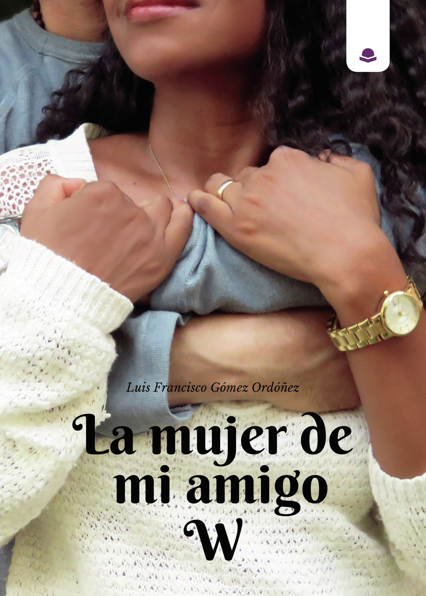 Portada de La mujer de mi amigo W · Luis Francisco Gómez Ordoñez