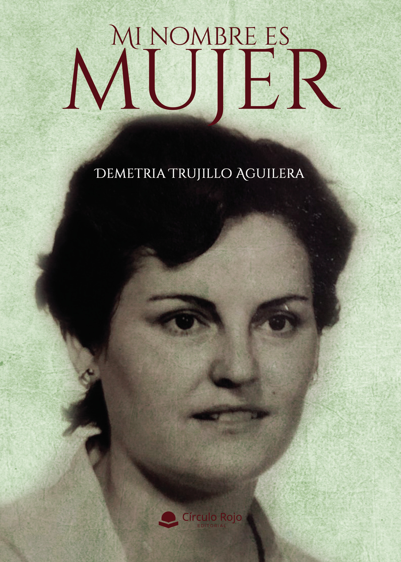 Portada de Mi nombre es mujer · Demetria Trujillo Aguilera