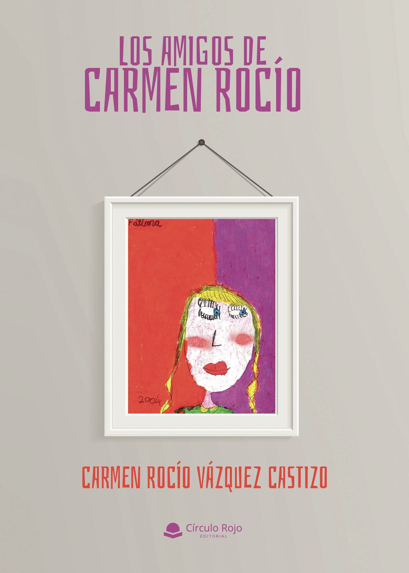 Portada de Los amigos de Carmen Rocío · Carmen Rocío Vázquez Castizo