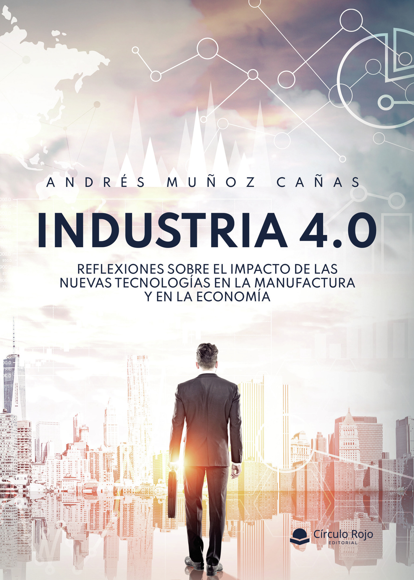 Portada de INDUSTRIA 4.0 Reflexiones sobre el impacto de las nuevas tecnologías en la manufactura y en la economía