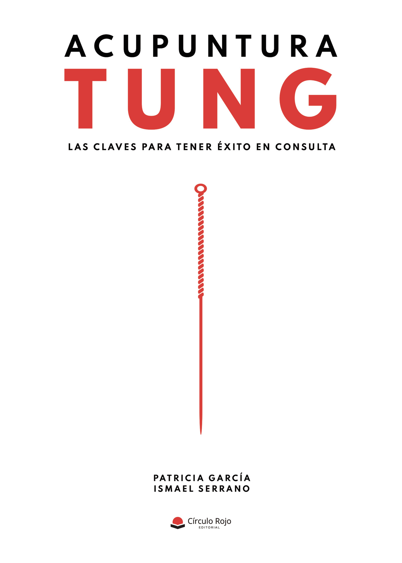 Portada de Acupuntura Tung. Las claves para tener éxito en consulta · Ismael Serrano Cortés