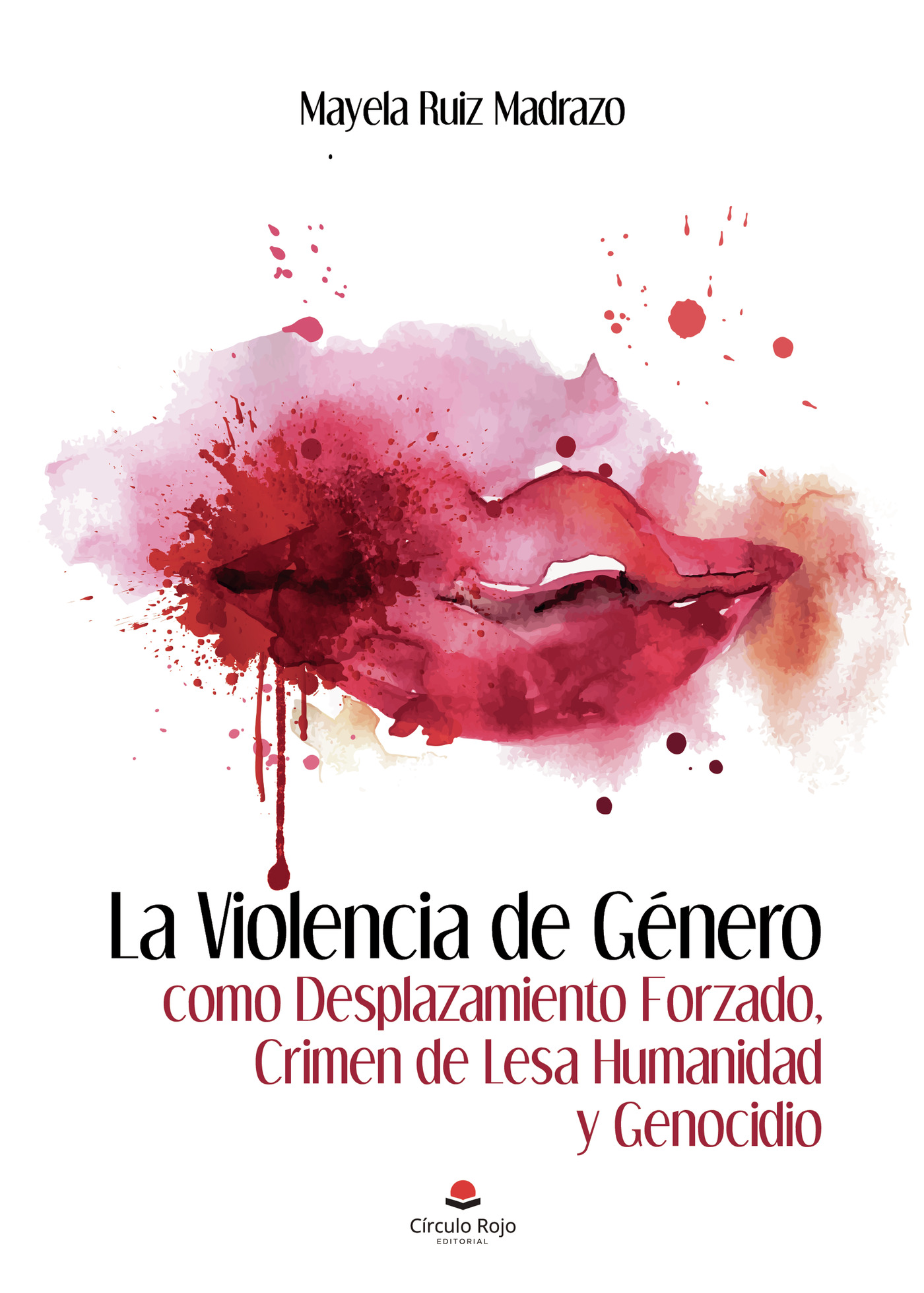 Portada de La Violencia de Género como Desplazamiento Forzado, Crimen de Lesa Humanidad y Genocidio