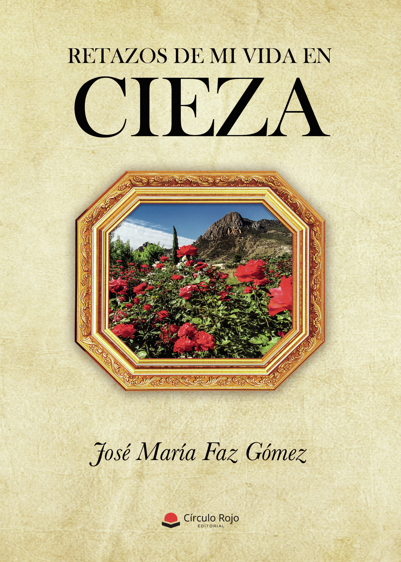 Portada de Retazos de mi vida en Cieza · José María Faz Gómez
