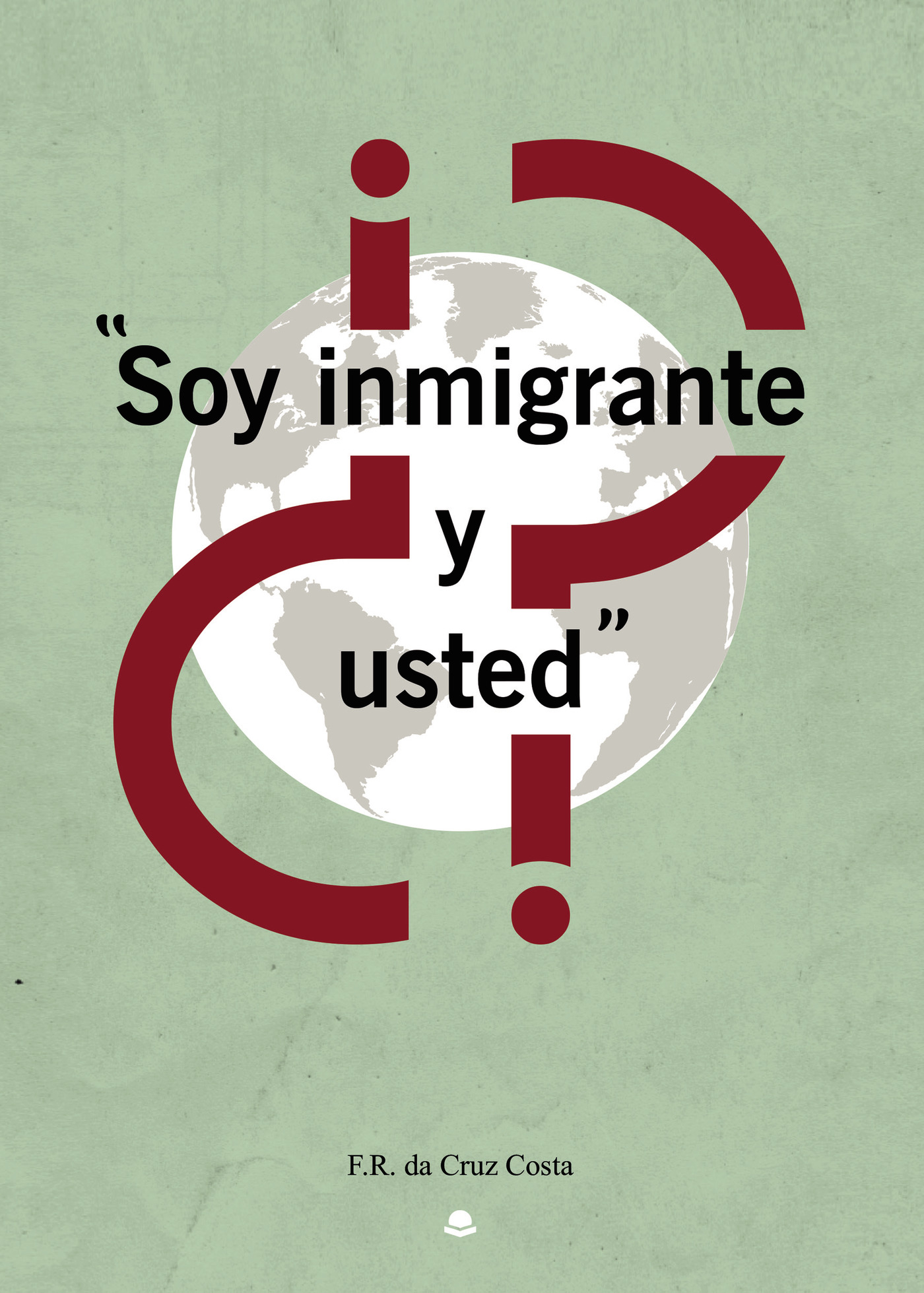Portada de Soy inmigrante. ¿Y usted? · F.R Da Cruz Costa
