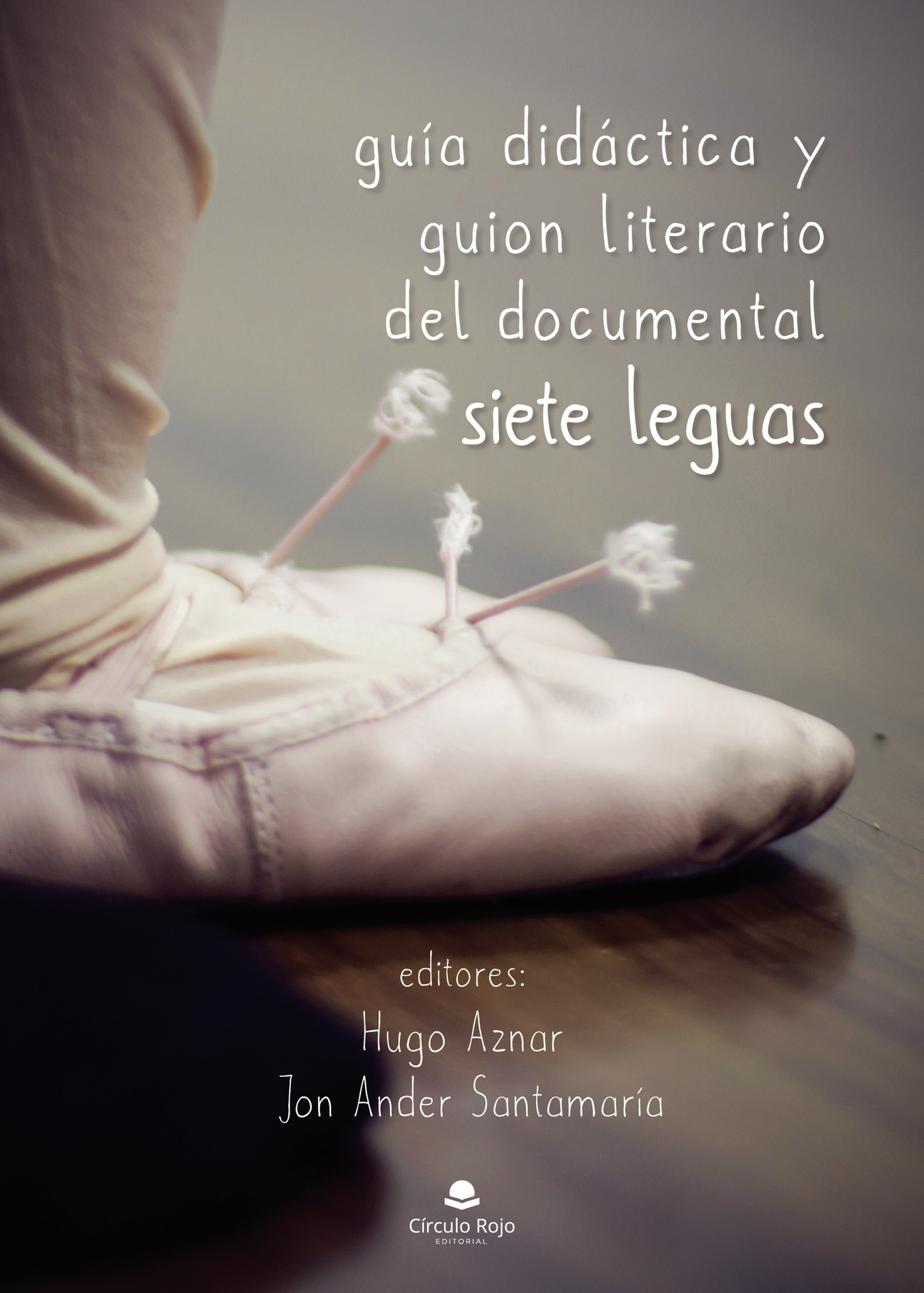 Portada de Guía didáctica y guion literario del documental Siete Leguas · Hugo Aznar Gómez