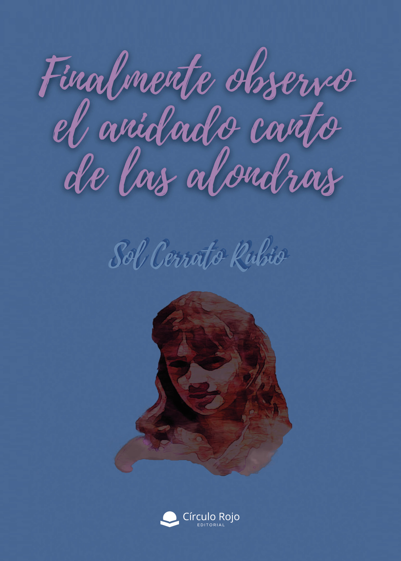 Portada de Finalmente observo el anidado canto de las alondras