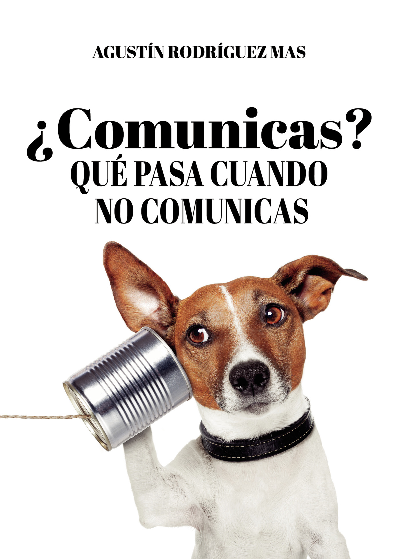 Portada de ¿Comunicas? Que pasa cuándo no comunicas