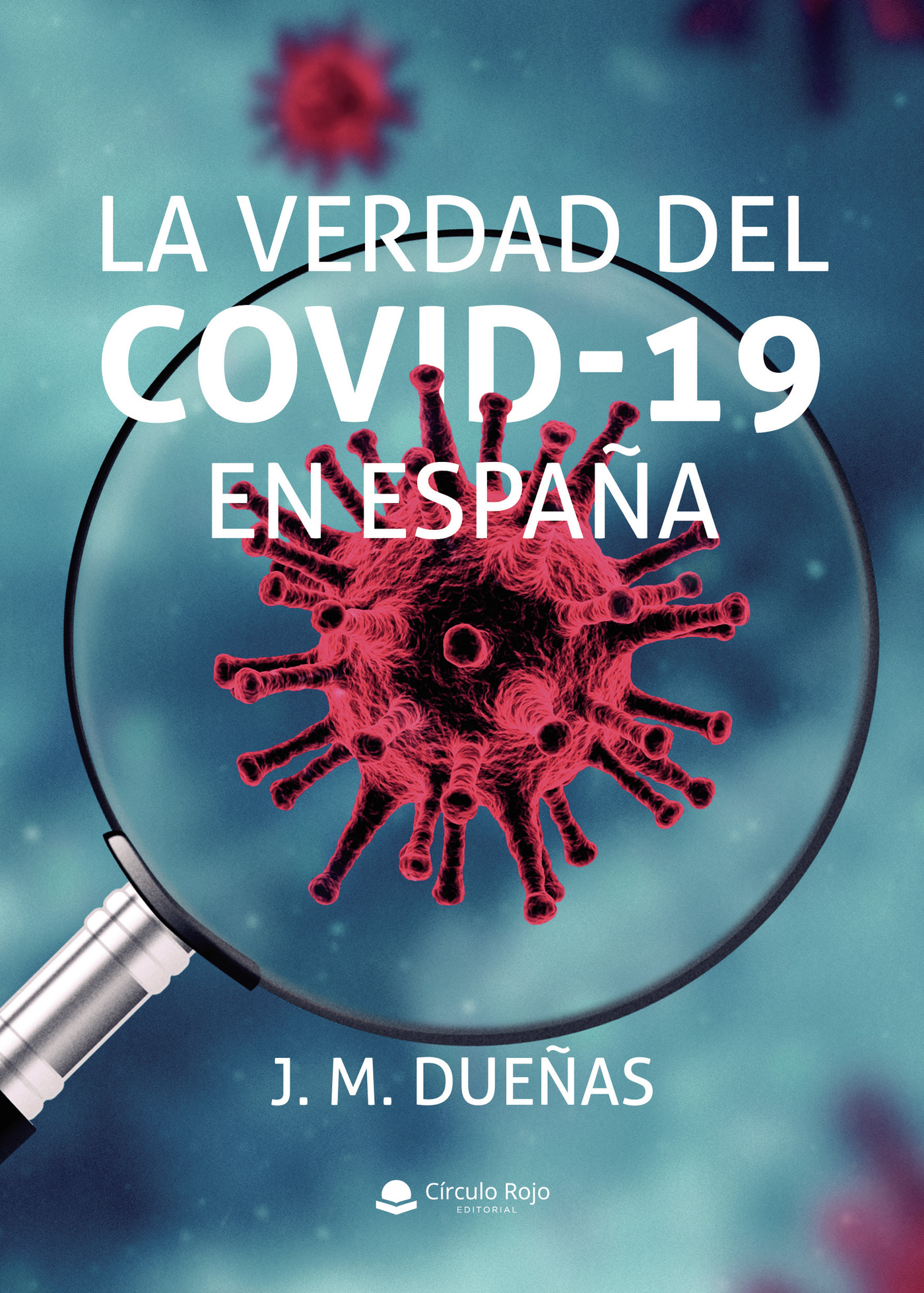 Portada de La verdad del covid-19 en España · J. M Dueñas
