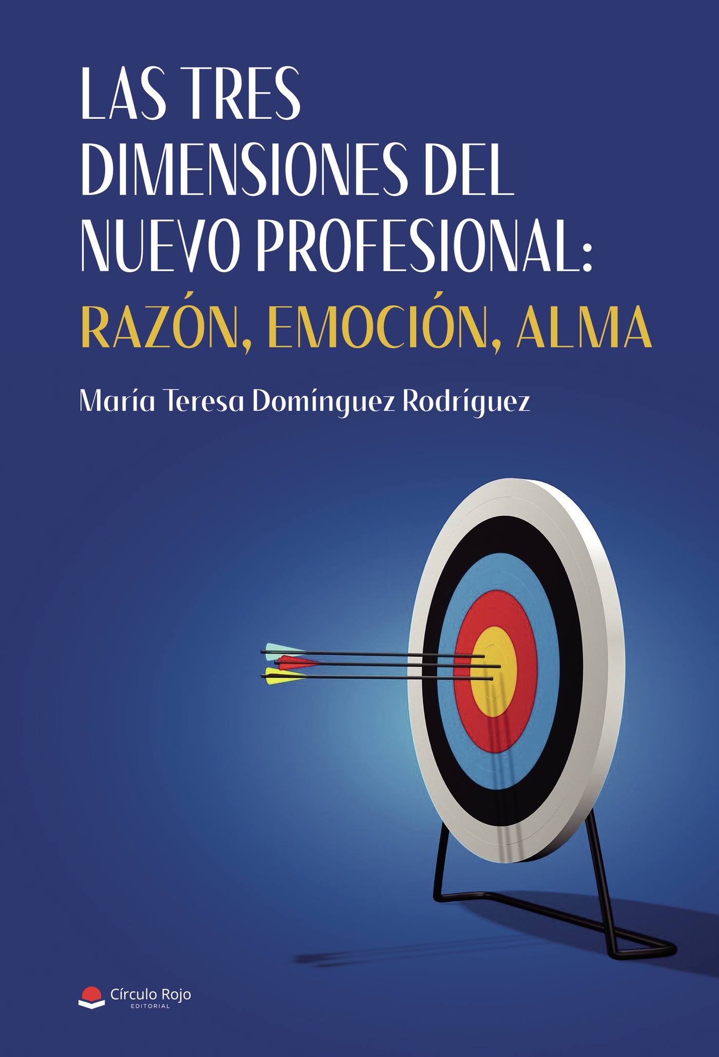 Portada de Las tres dimensiones del nuevo profesional: razón, emoción, alma · María Teresa Domínguez Rodríguez