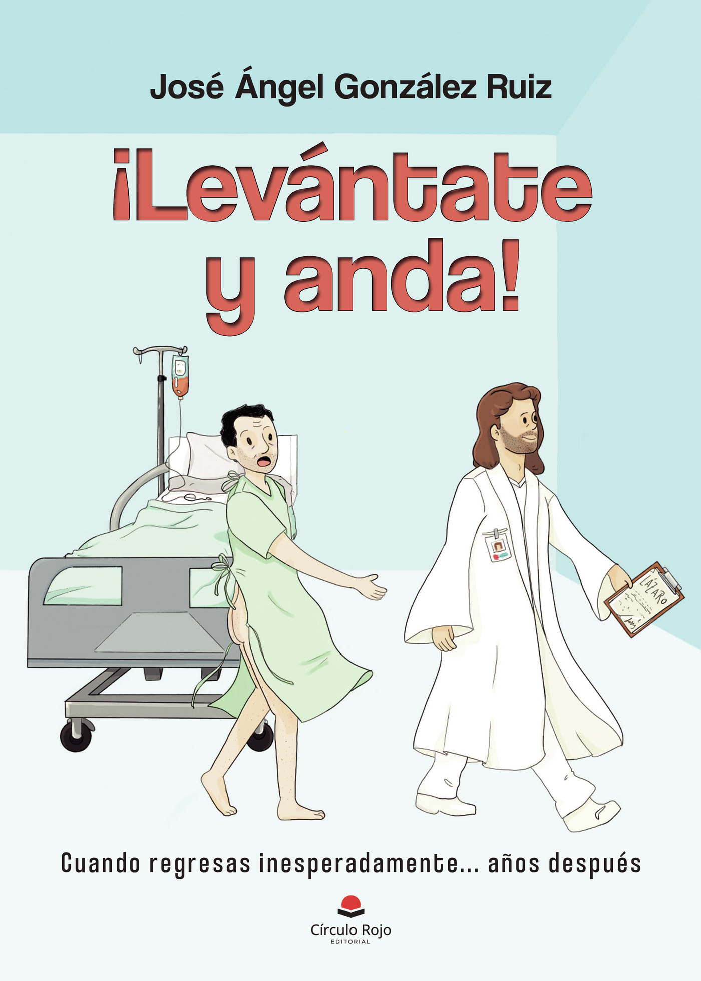 Portada de ¡Levántate y anda! · José Ángel González Ruiz