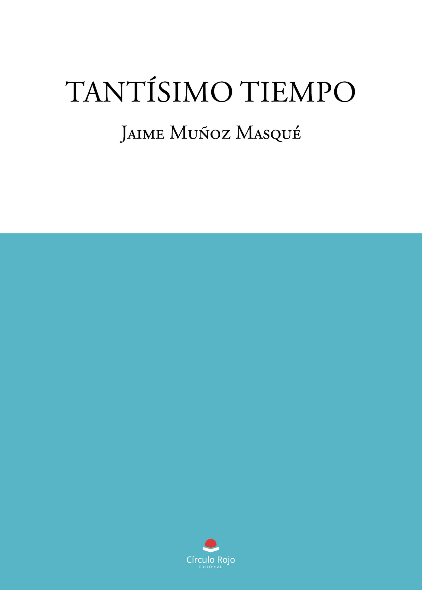 Portada de Tantísimo tiempo · Jaime Muñoz Masqué