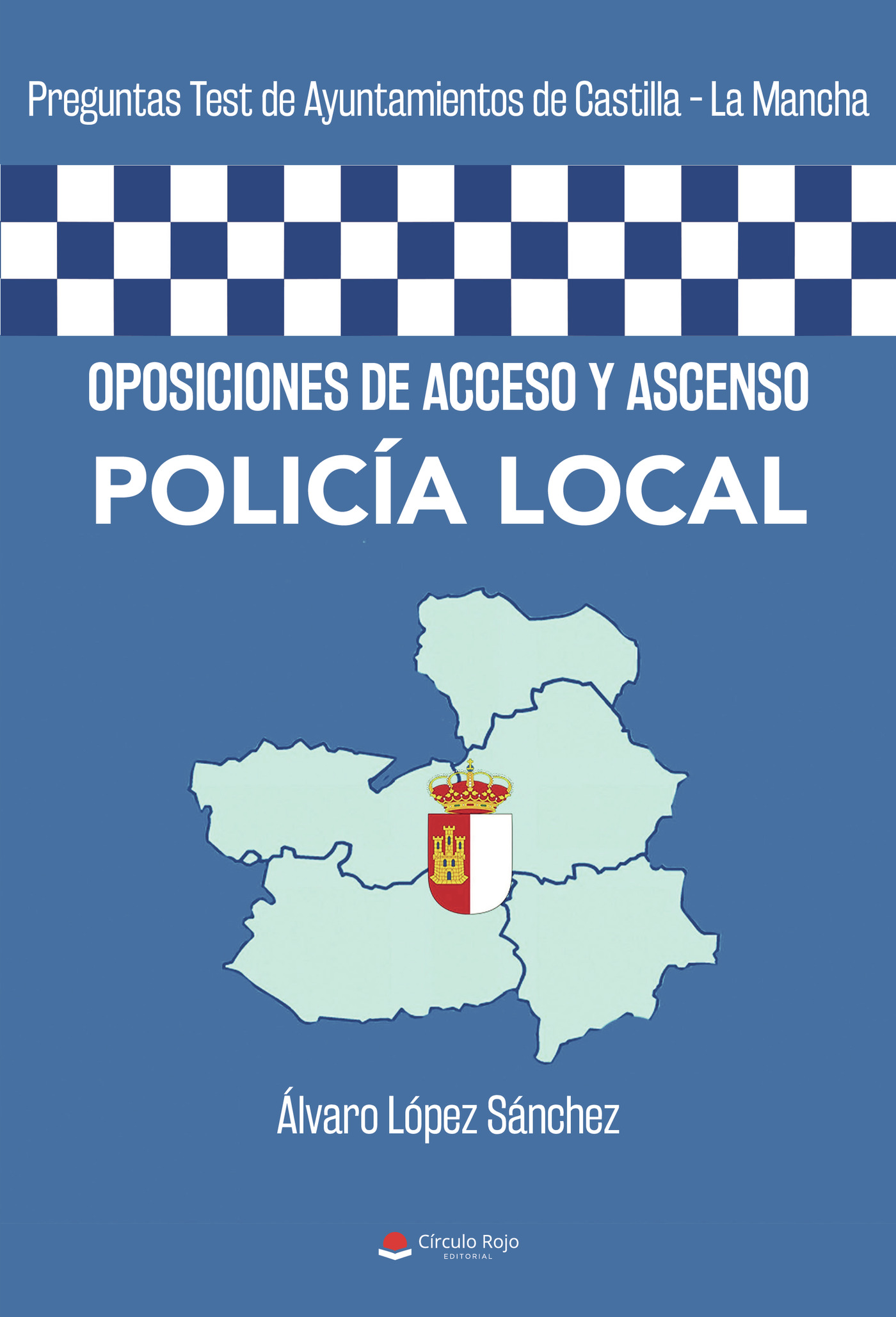 Portada de Oposiciones de acceso y ascenso Policía Local · Álvaro López Sánchez