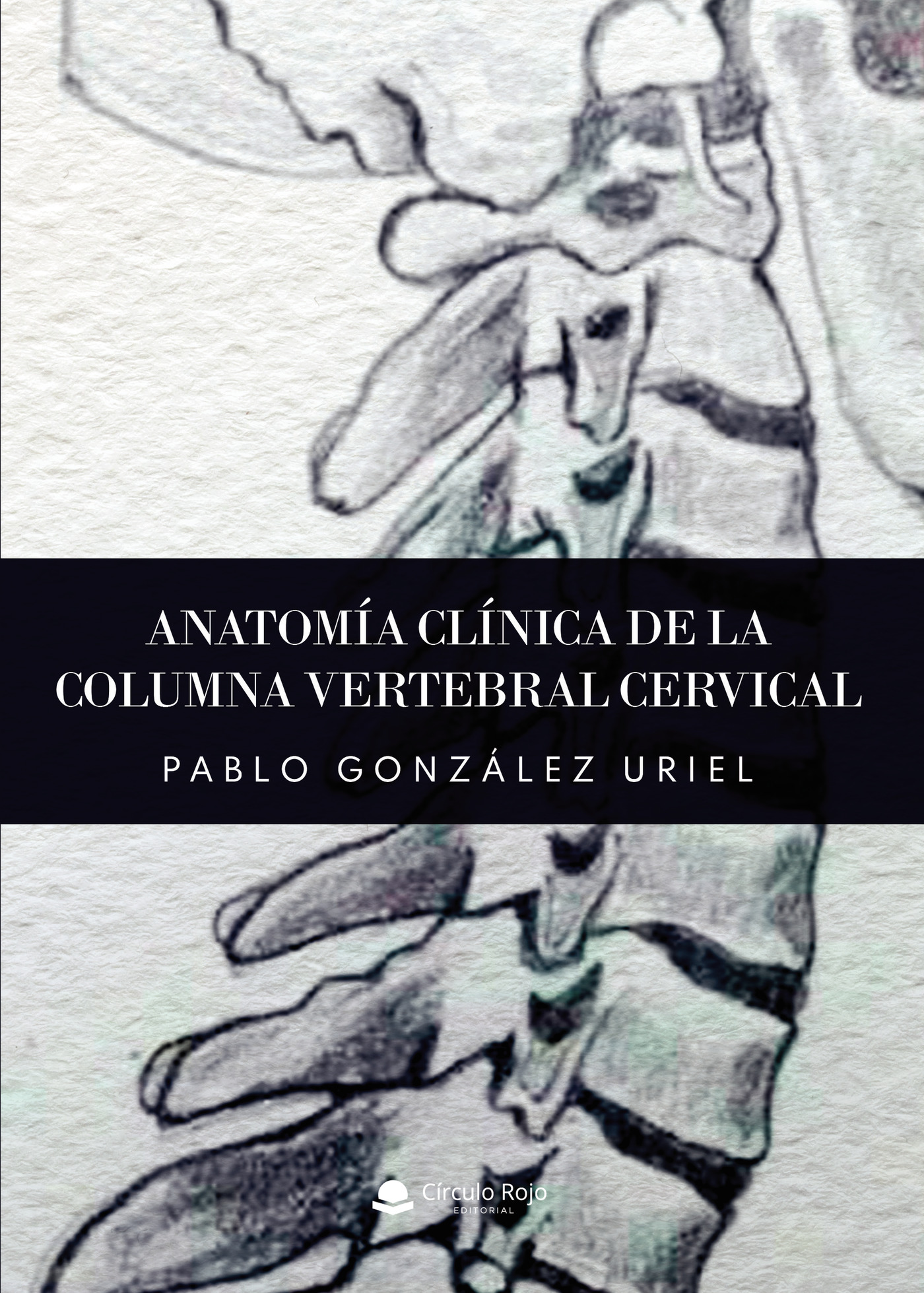 Portada de Anatomía clínica de la columna vertebral cervical