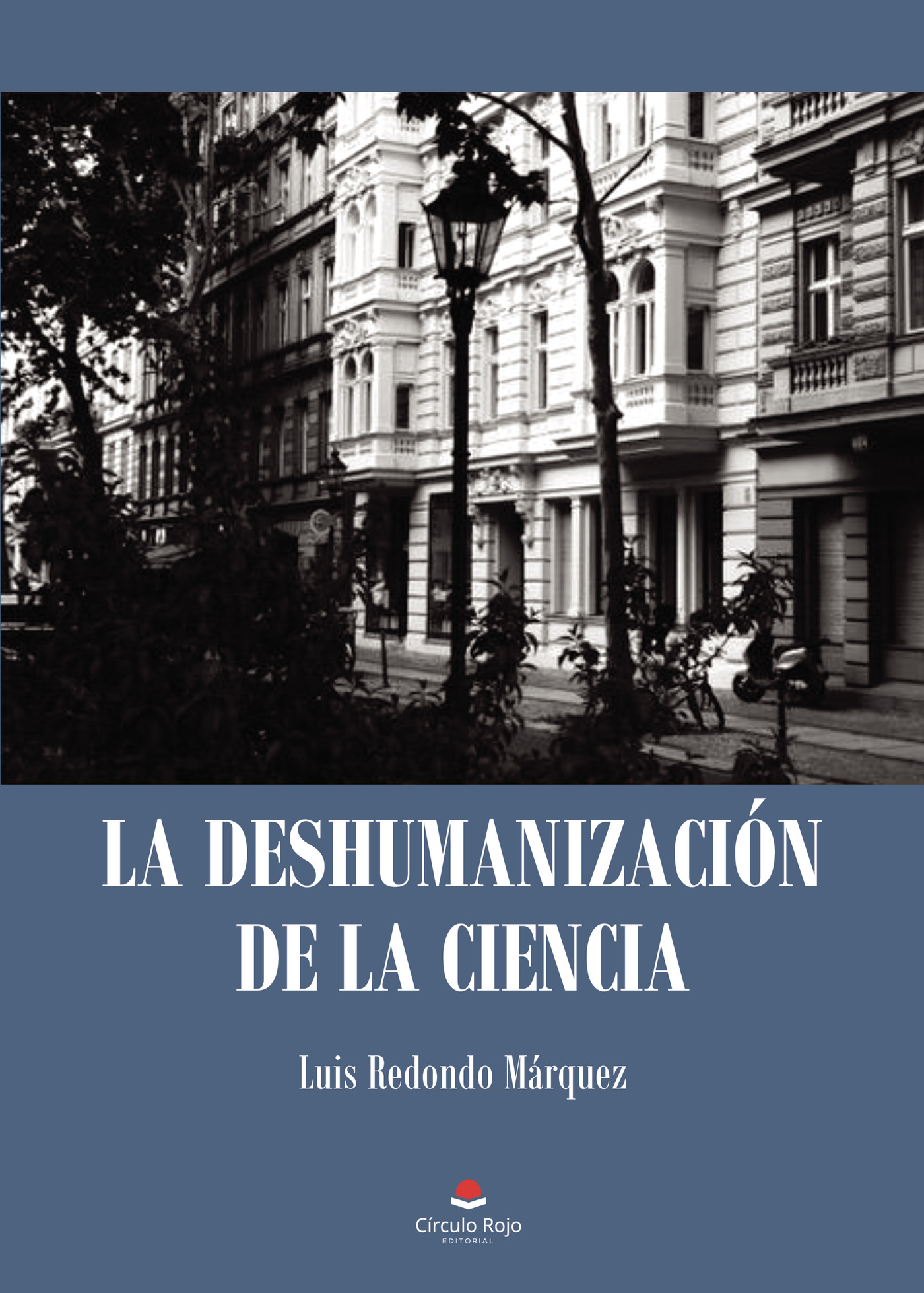 Portada de La deshumanización de la ciencia · Luis Redondo Marquez