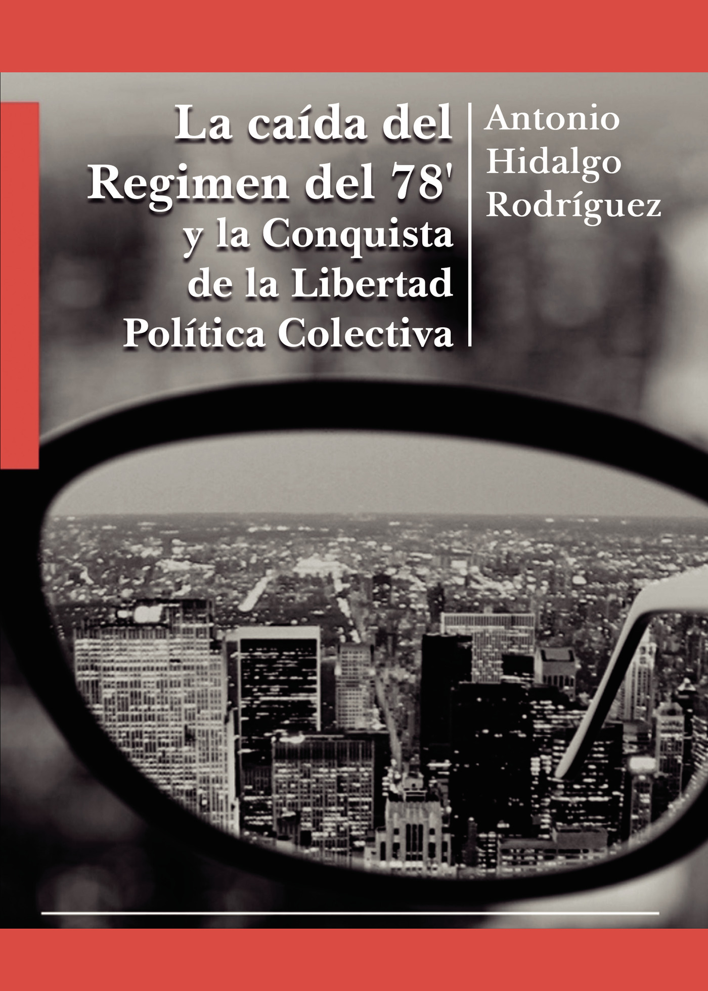 Portada de La caída del Regimen del 78 y la Conquista de la Libertad Política Colectiva