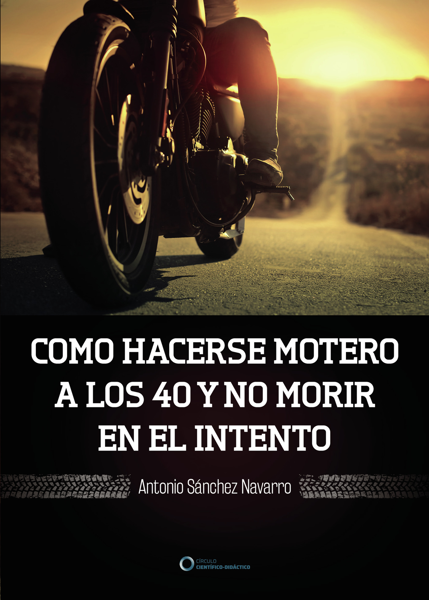 Portada de Como hacerse motero a los 40 y no morir en el intento