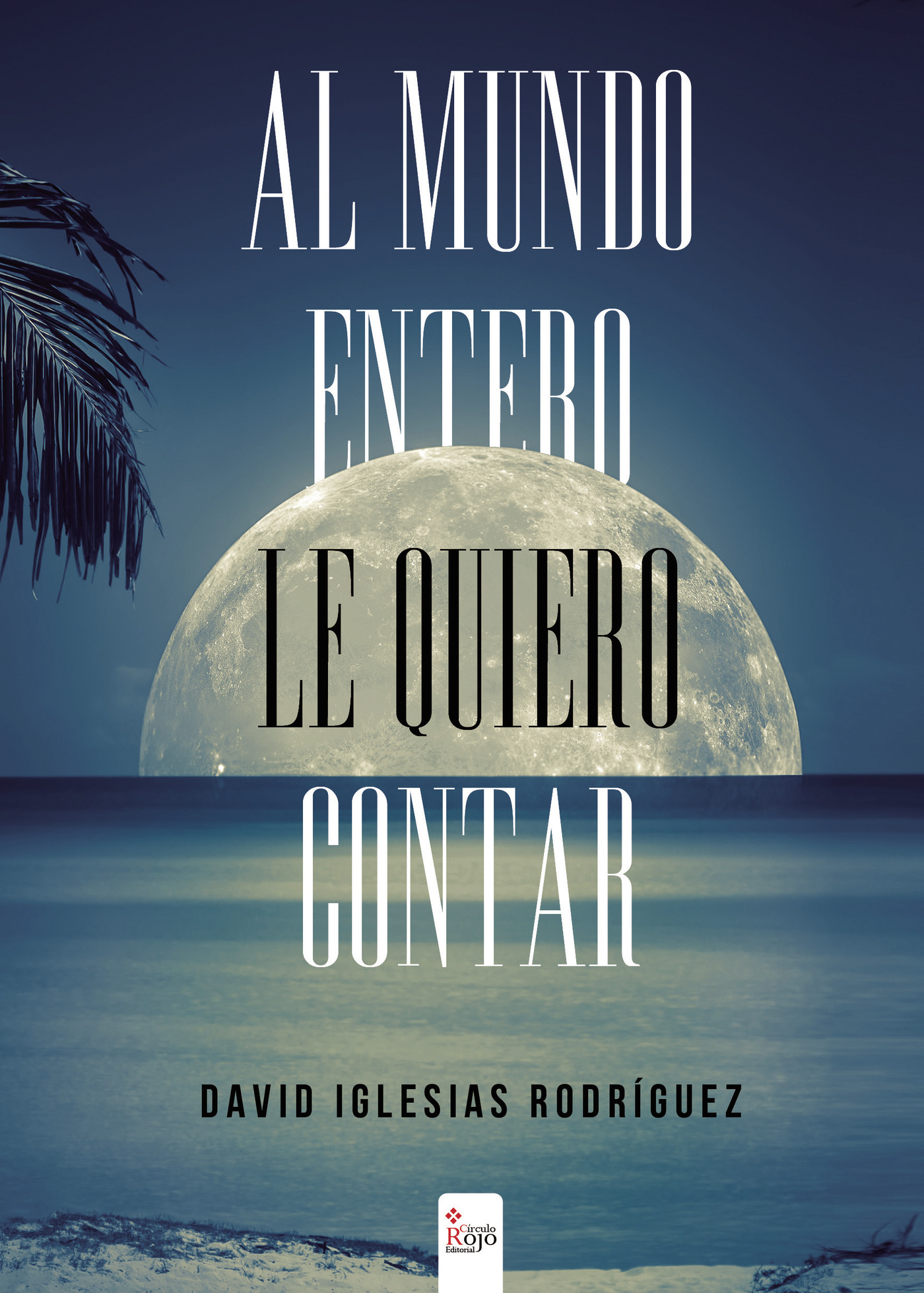 Portada de Al mundo entero le quiero contar
