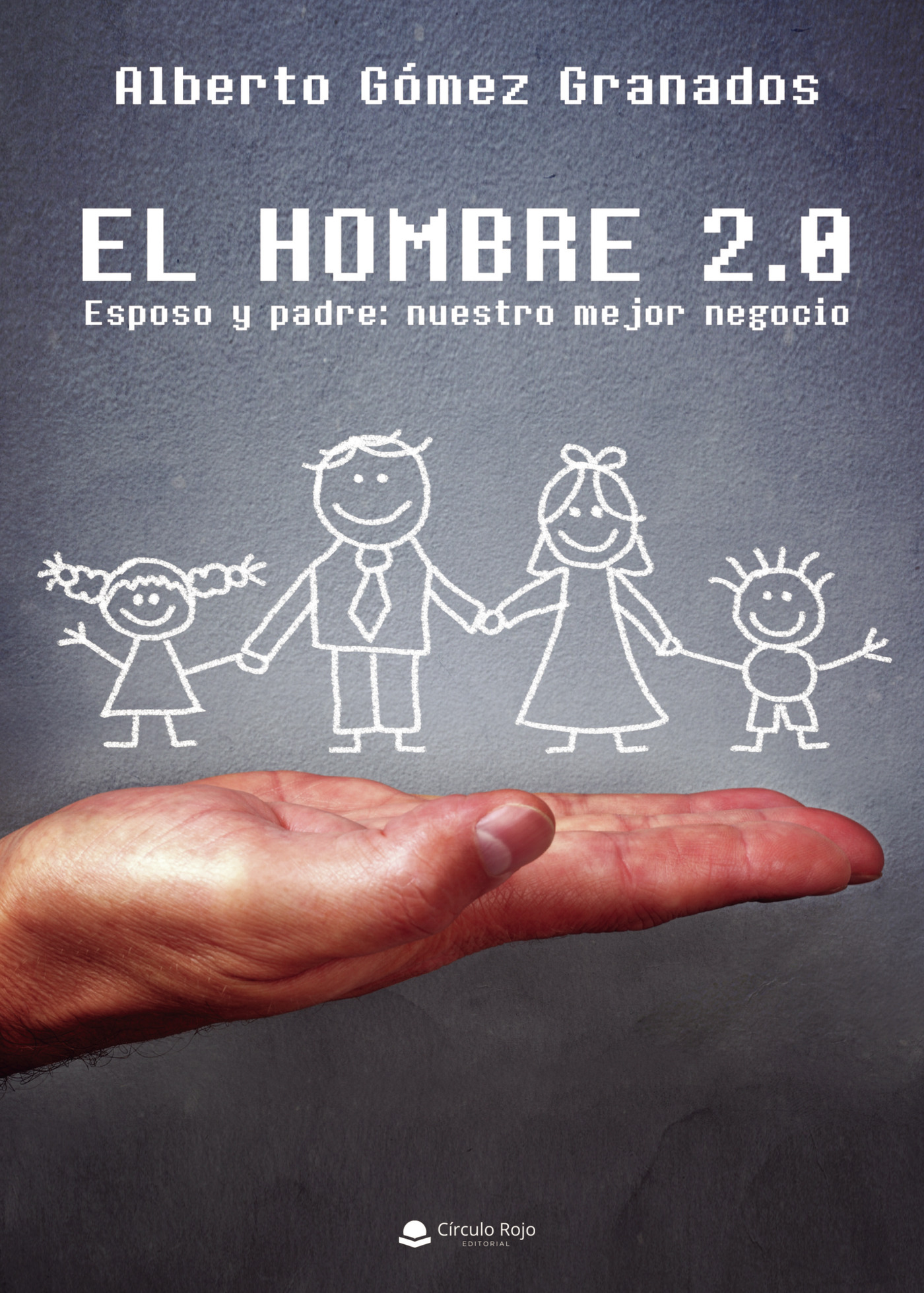 Portada de EL HOMBRE 2.0 Esposo y padre: nuestro mejor negocio
