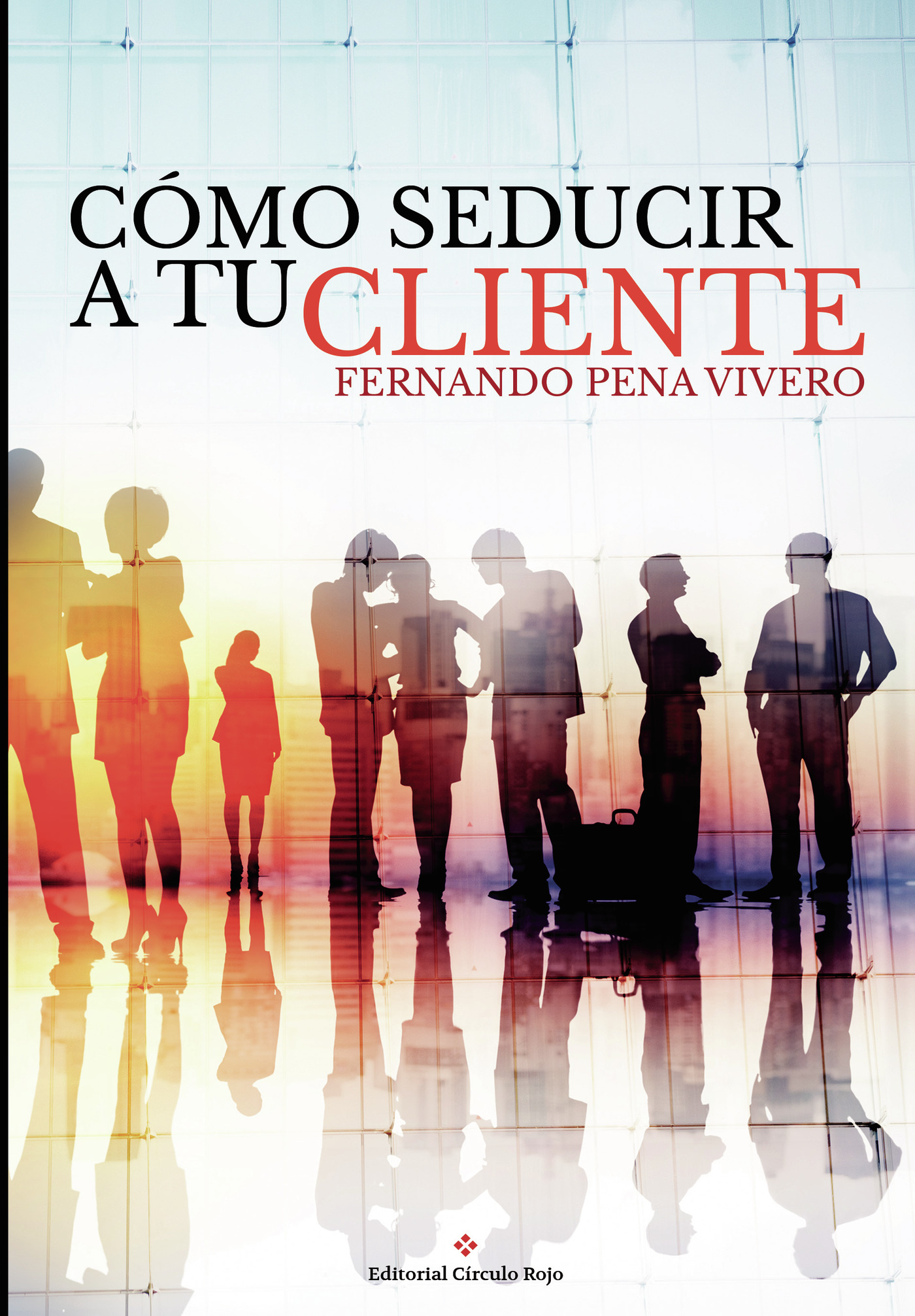 Portada de Cómo seducir a tu cliente