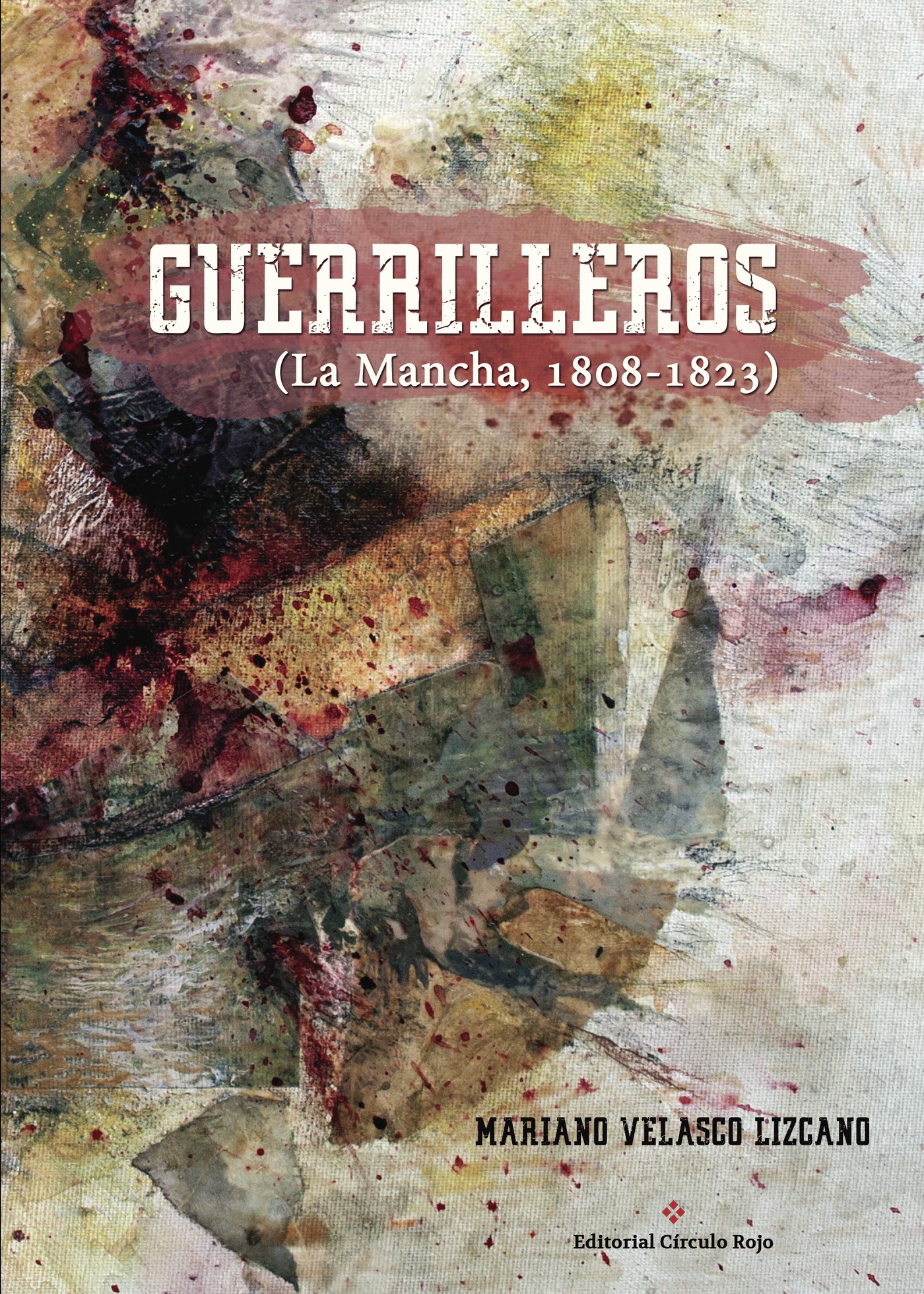 Portada de GUERRILLEROS (La Mancha, 1808-1823) · Mariano Velasco Lizcano