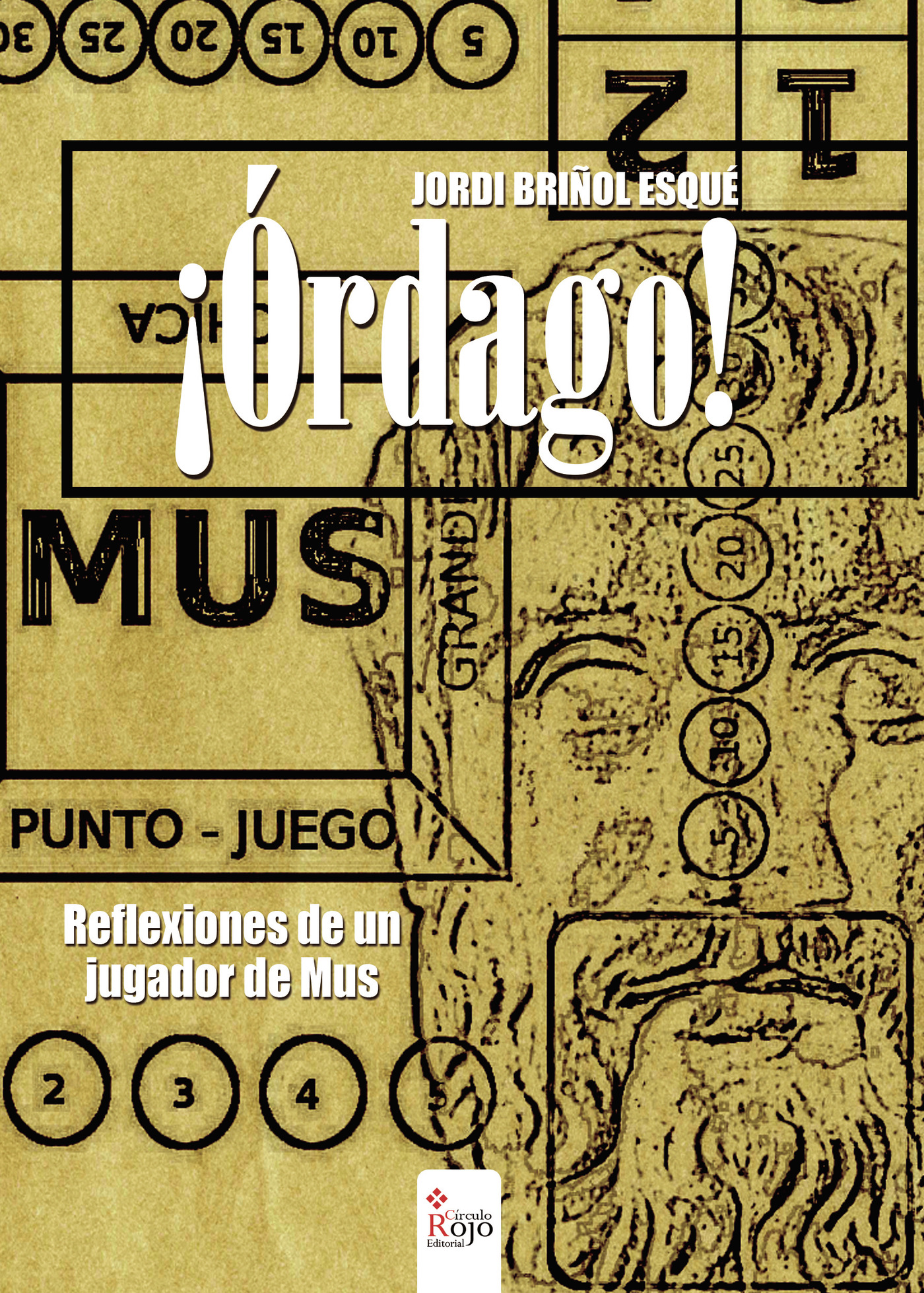 Portada de ¡Órdago! Reflexiones de un jugador de Mus