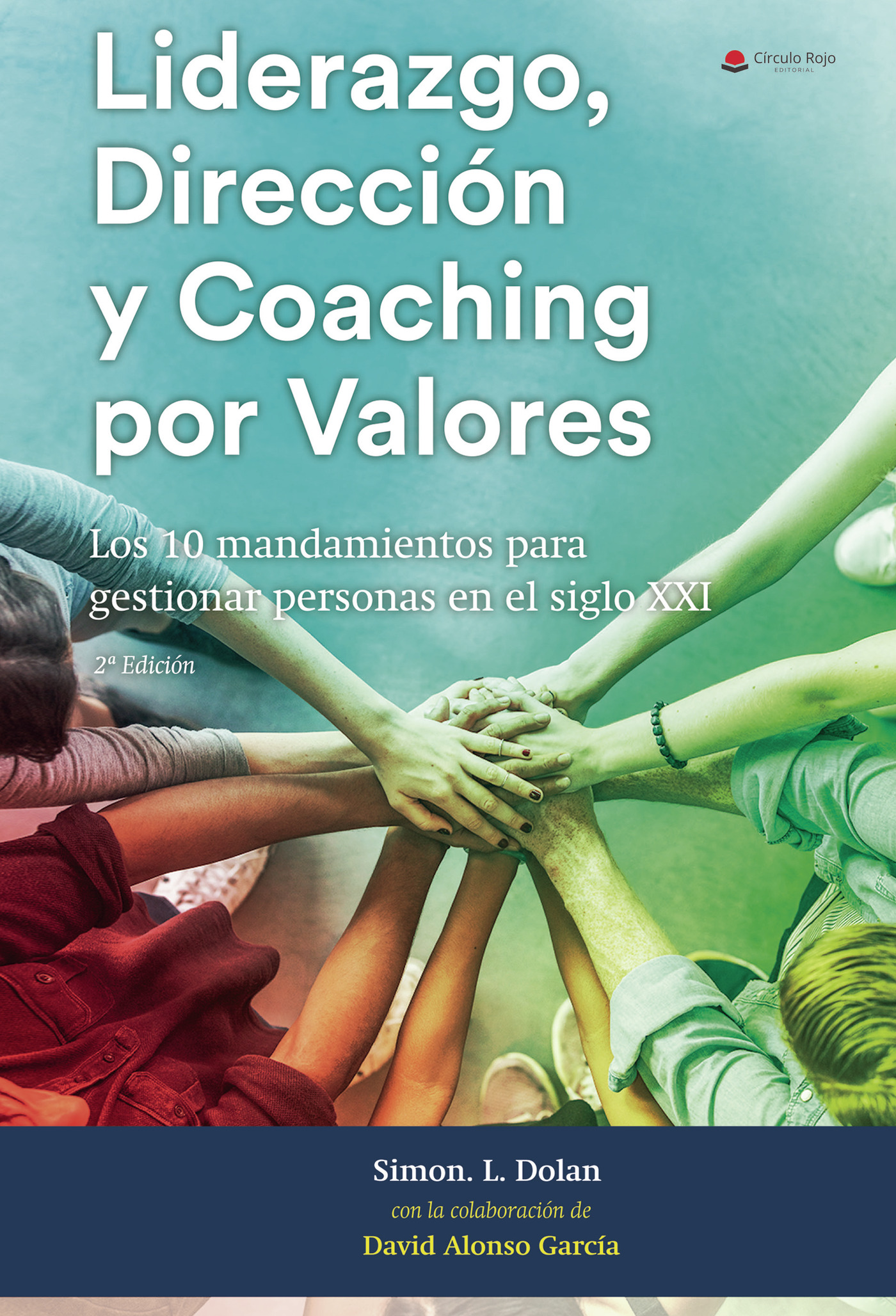 Portada de LIDERAZGO, DIRECCIÓN Y COACHING POR VALORES: Los 10 Mandamientos para Gestionar Personas en el S. XXI