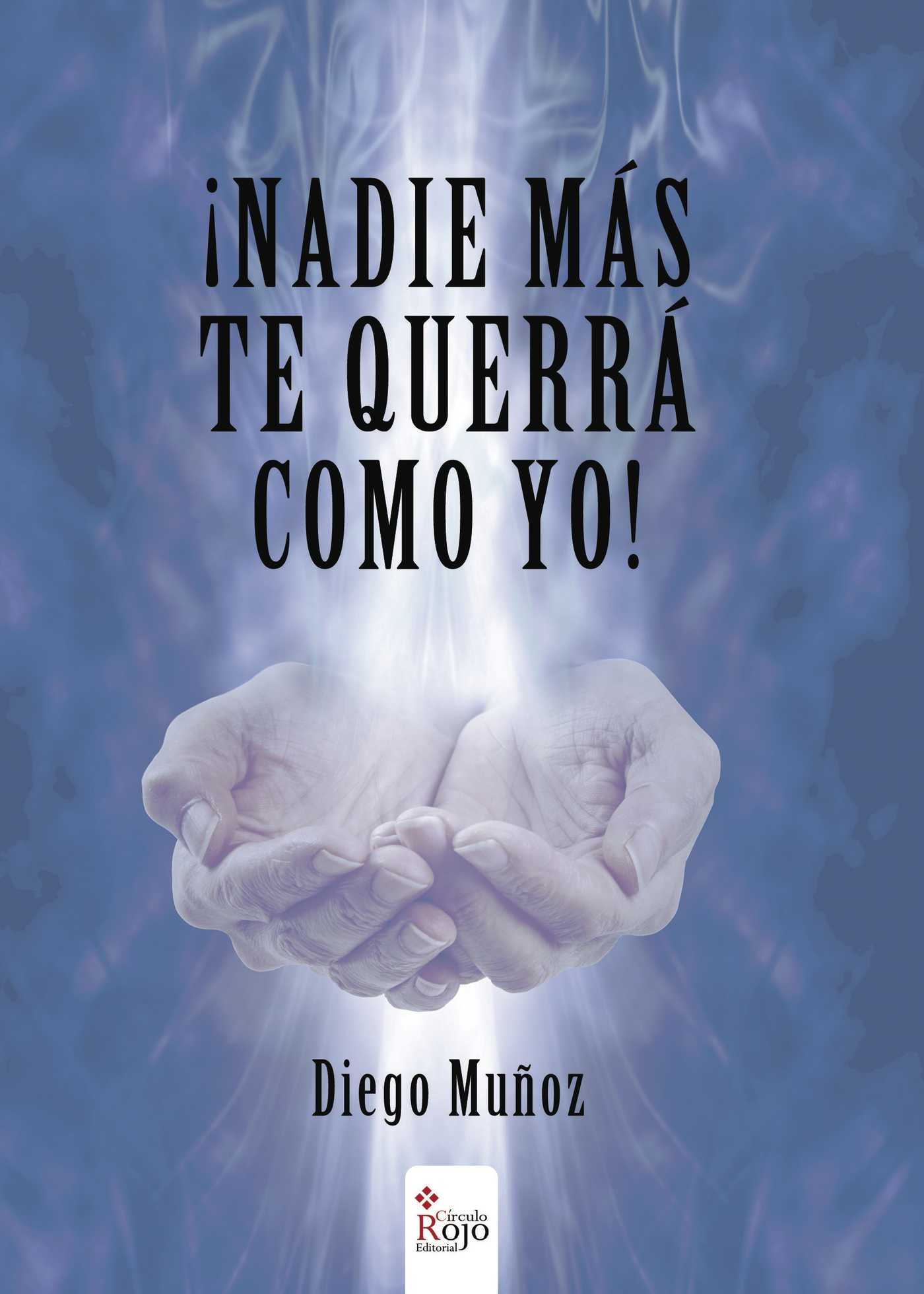 Portada de ¡NADIE MÁS TE QUERRÁ COMO YO!
