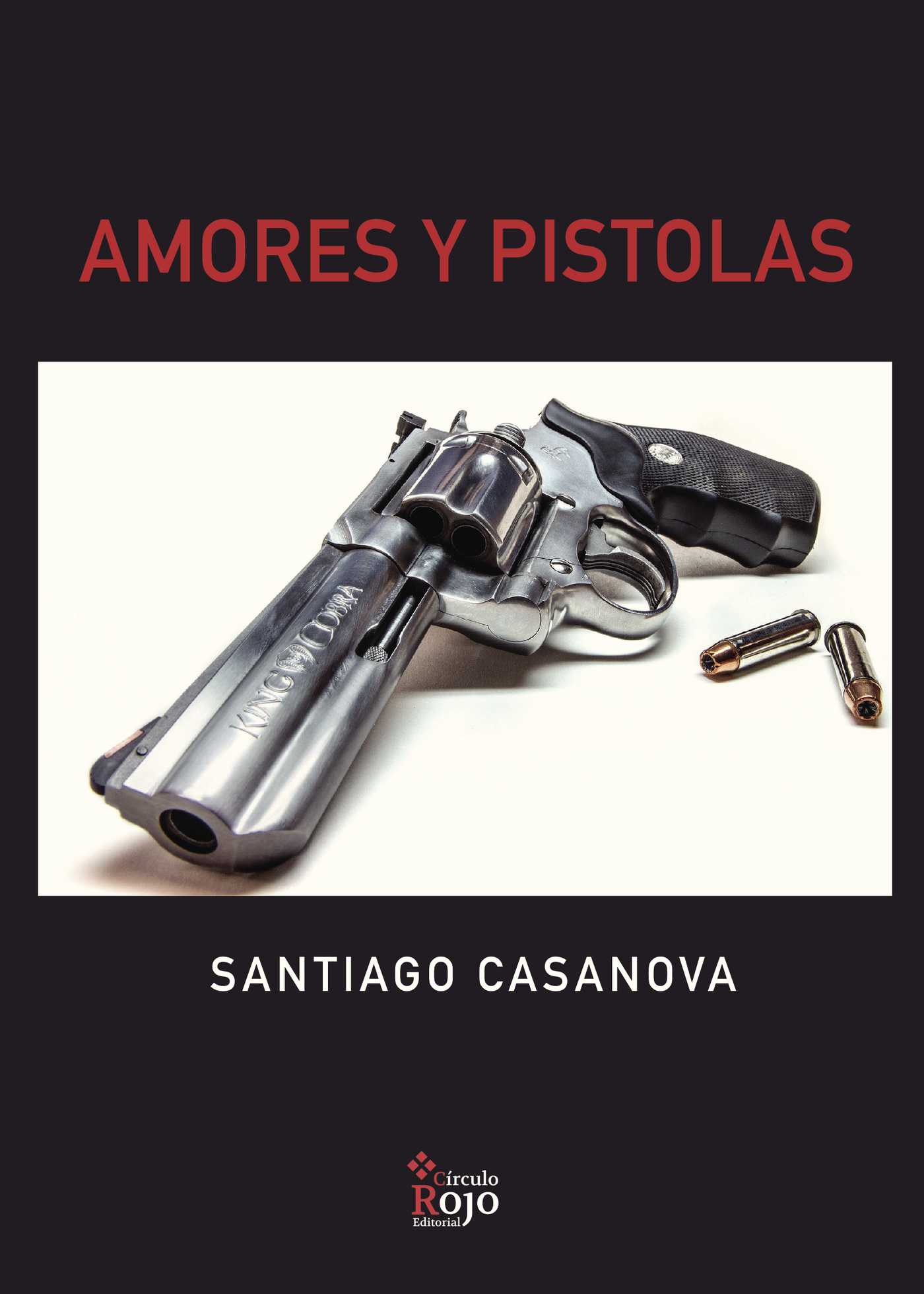 Portada de Amores y pistolas · Santiago Casanova
