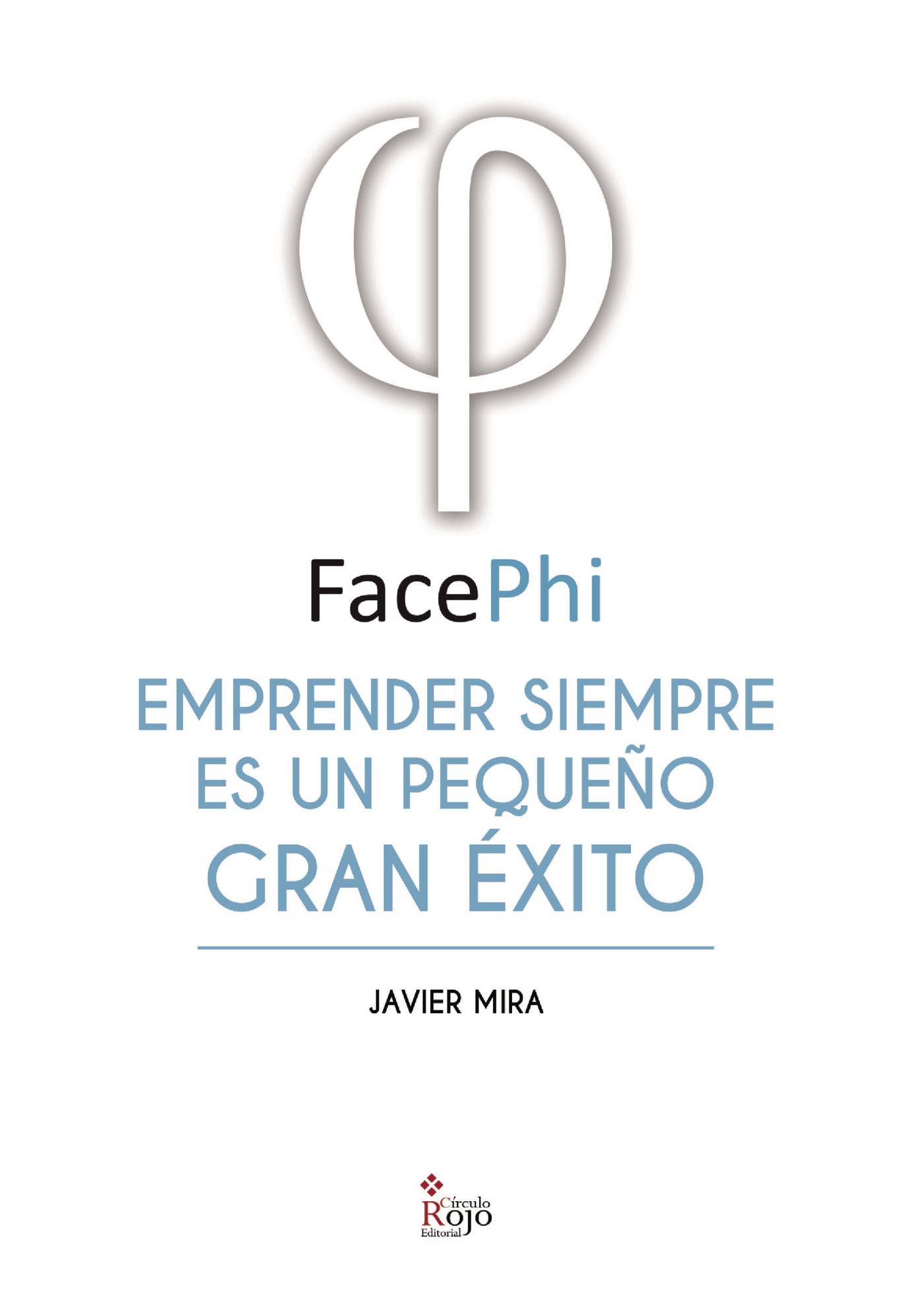 Portada de EMPRENDER SIEMPRE ES UN PEQUEÑO GRAN ÉXITO · Javier Mira
